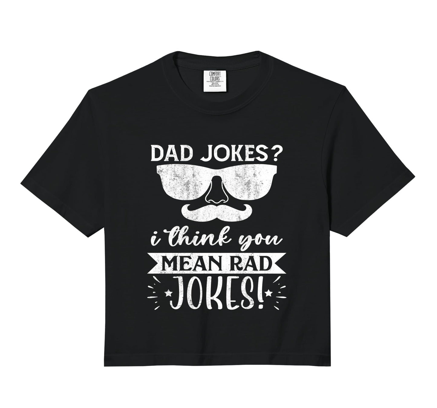 Dad Jokes I Think You Mean Rad Jokes Sweatshirt - Streetwear Style Unisex - T-Shirt, Sweatshirt, Hoodie