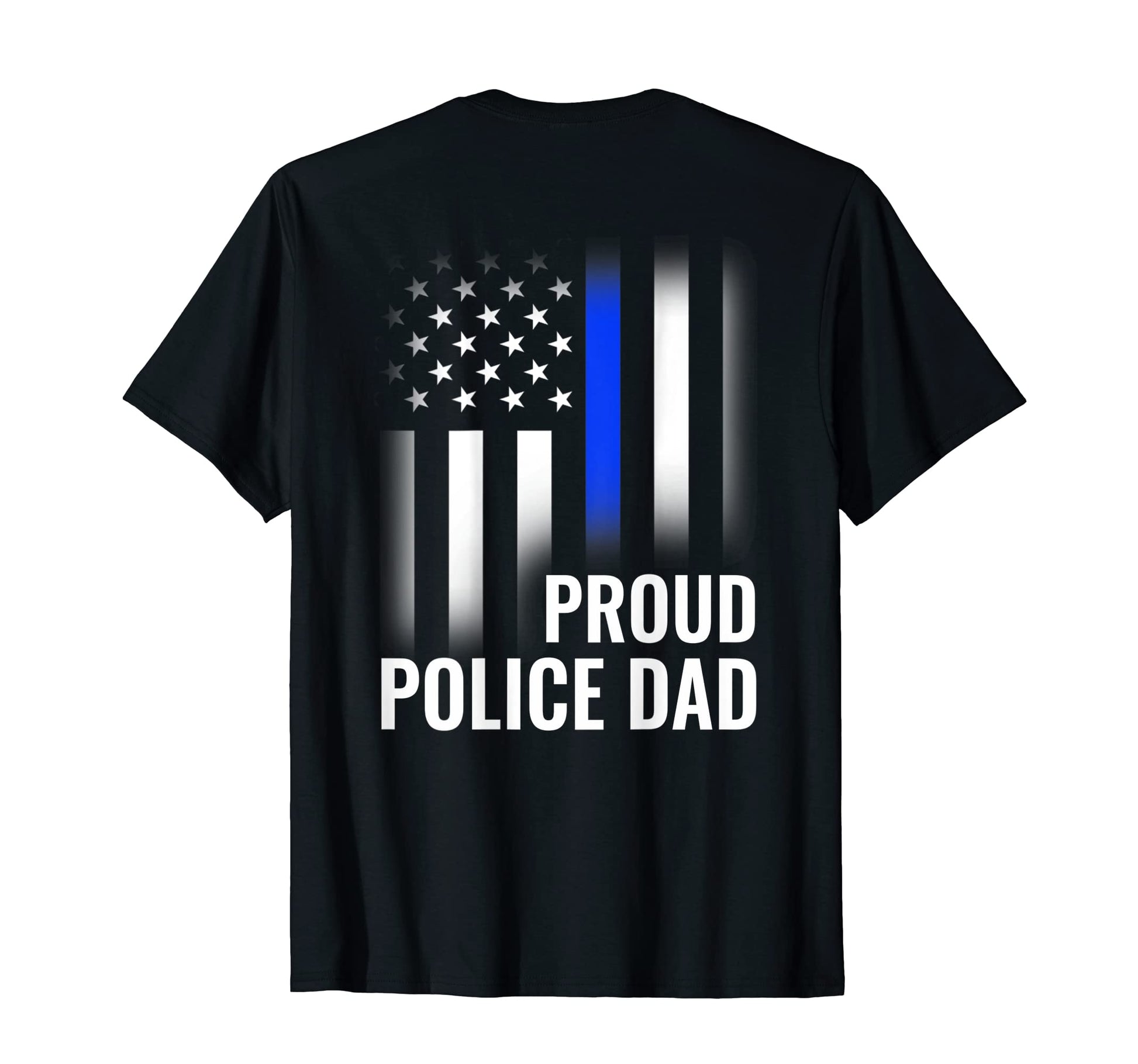 Police Dad Proud Printed Back Only T-Shirt - Custom Art Print Men Women - T-Shirt, Sweatshirt, Hoodie