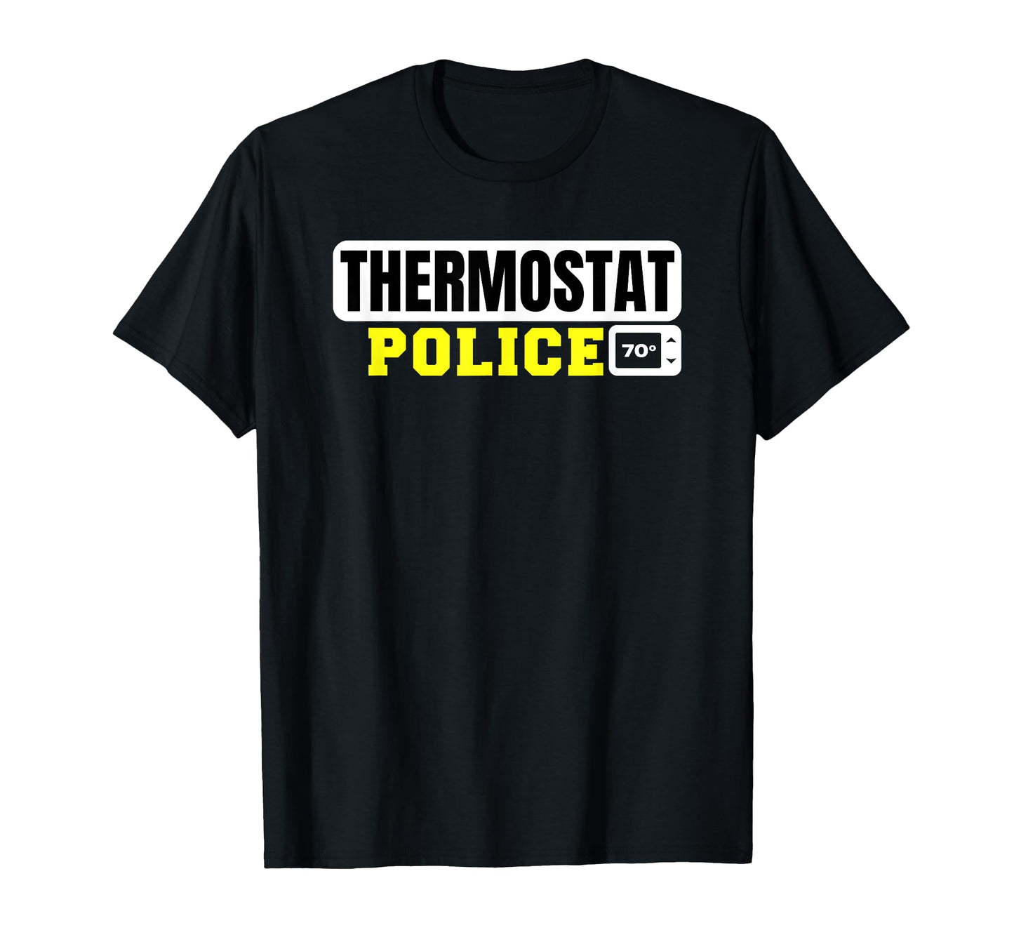 Thermostat Police Funny Mens Fathers T-Shirt - Novelty Apparel for Adults - T-Shirt, Sweatshirt, Hoodie