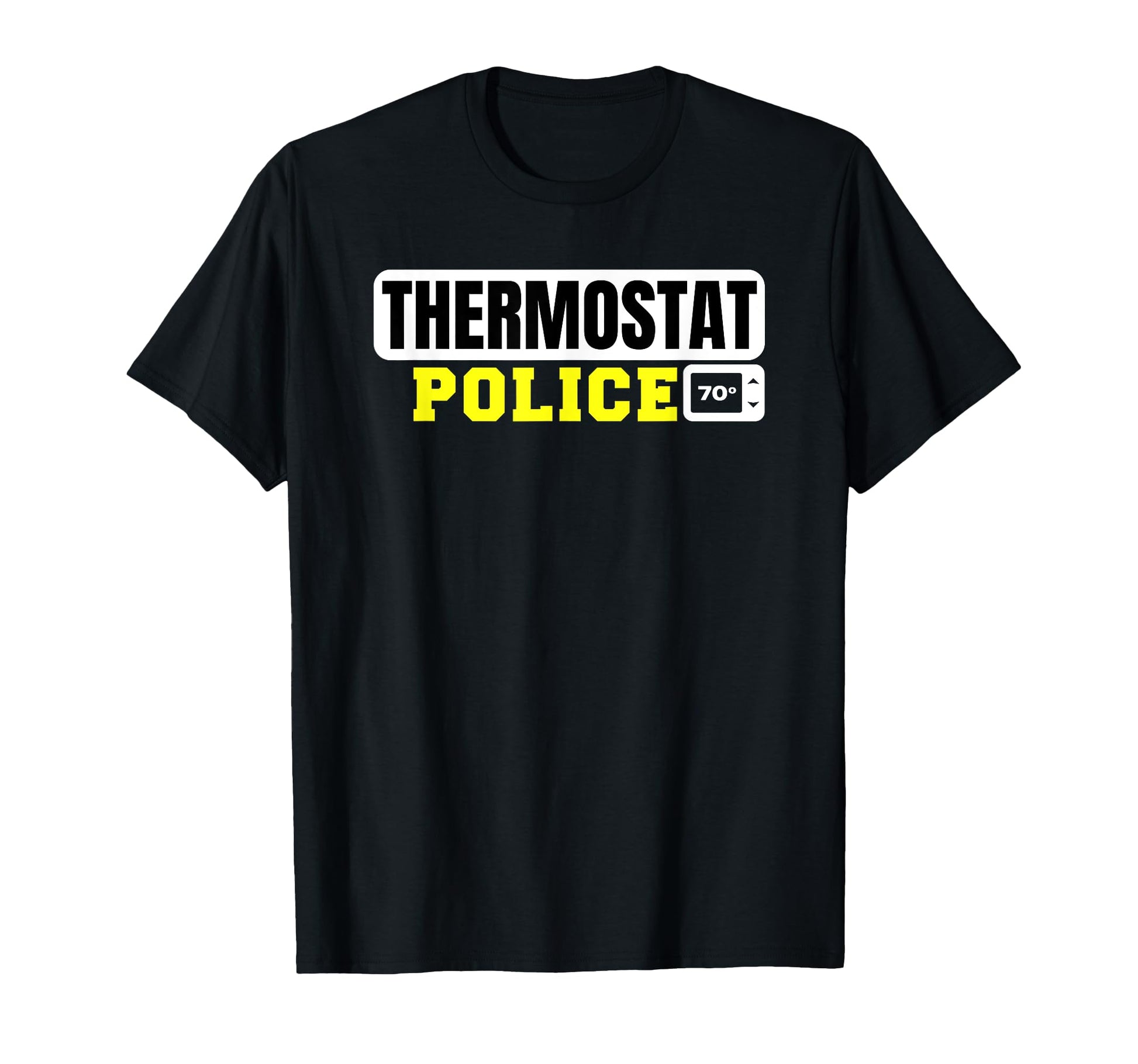Thermostat Police Funny Mens Fathers T-Shirt - Novelty Apparel for Adults - T-Shirt, Sweatshirt, Hoodie
