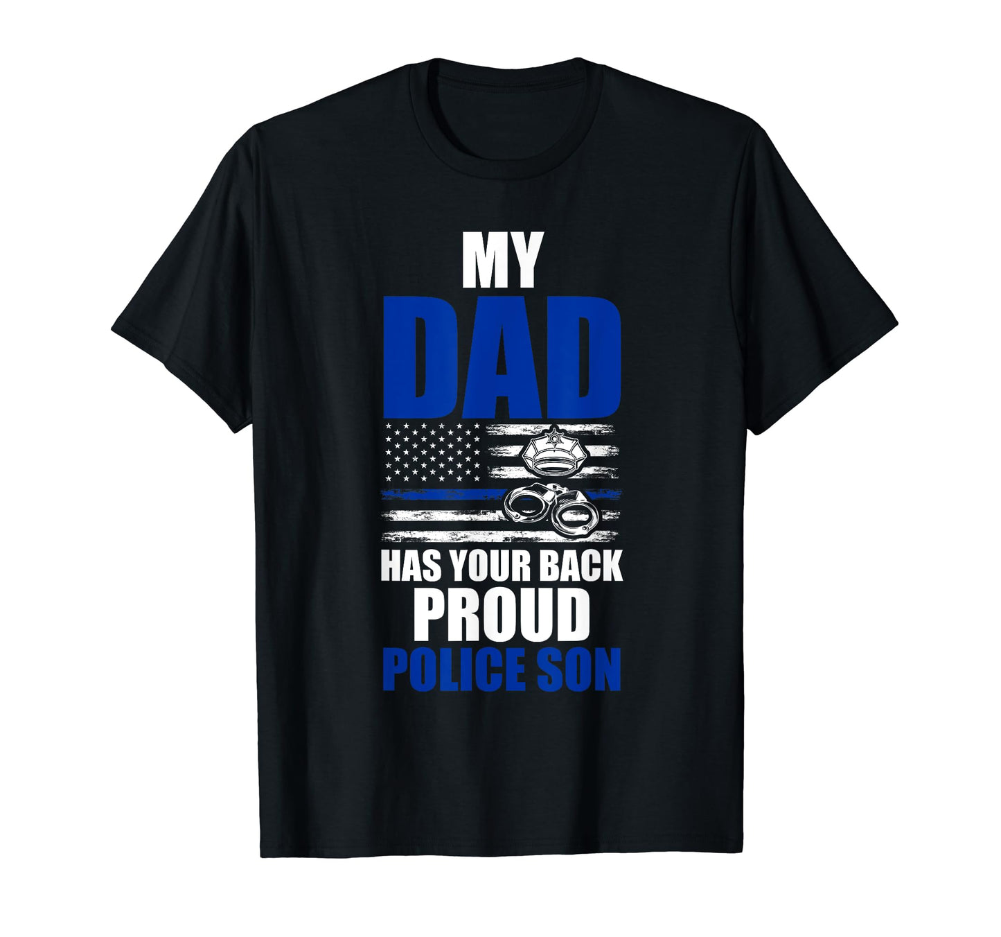 My Dad Has Your Back Proud Police Son T-Shirt - Streetwear Style Men Women - T-Shirt, Sweatshirt, Hoodie