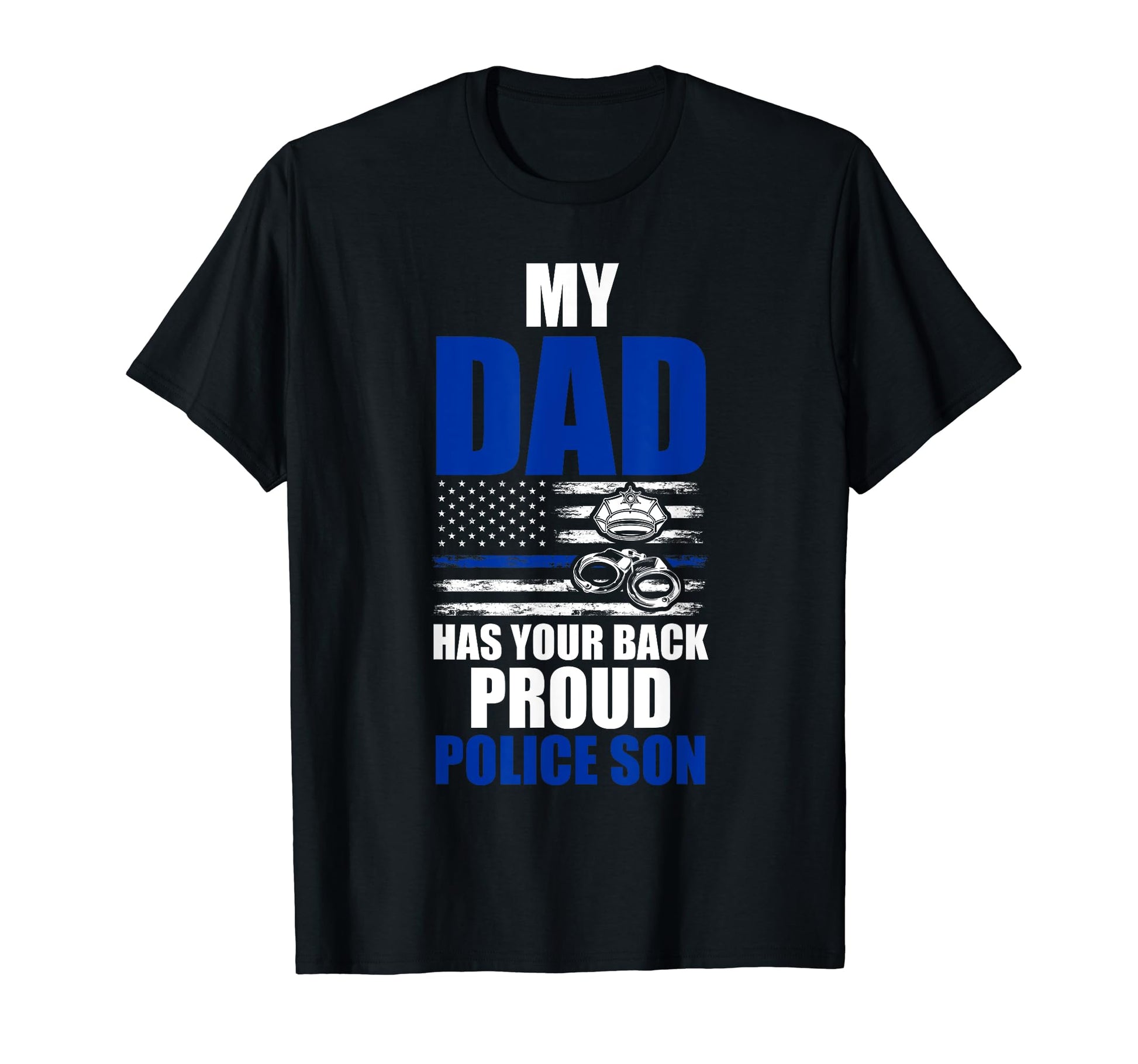 My Dad Has Your Back Proud Police Son T-Shirt - Streetwear Style Men Women - T-Shirt, Sweatshirt, Hoodie