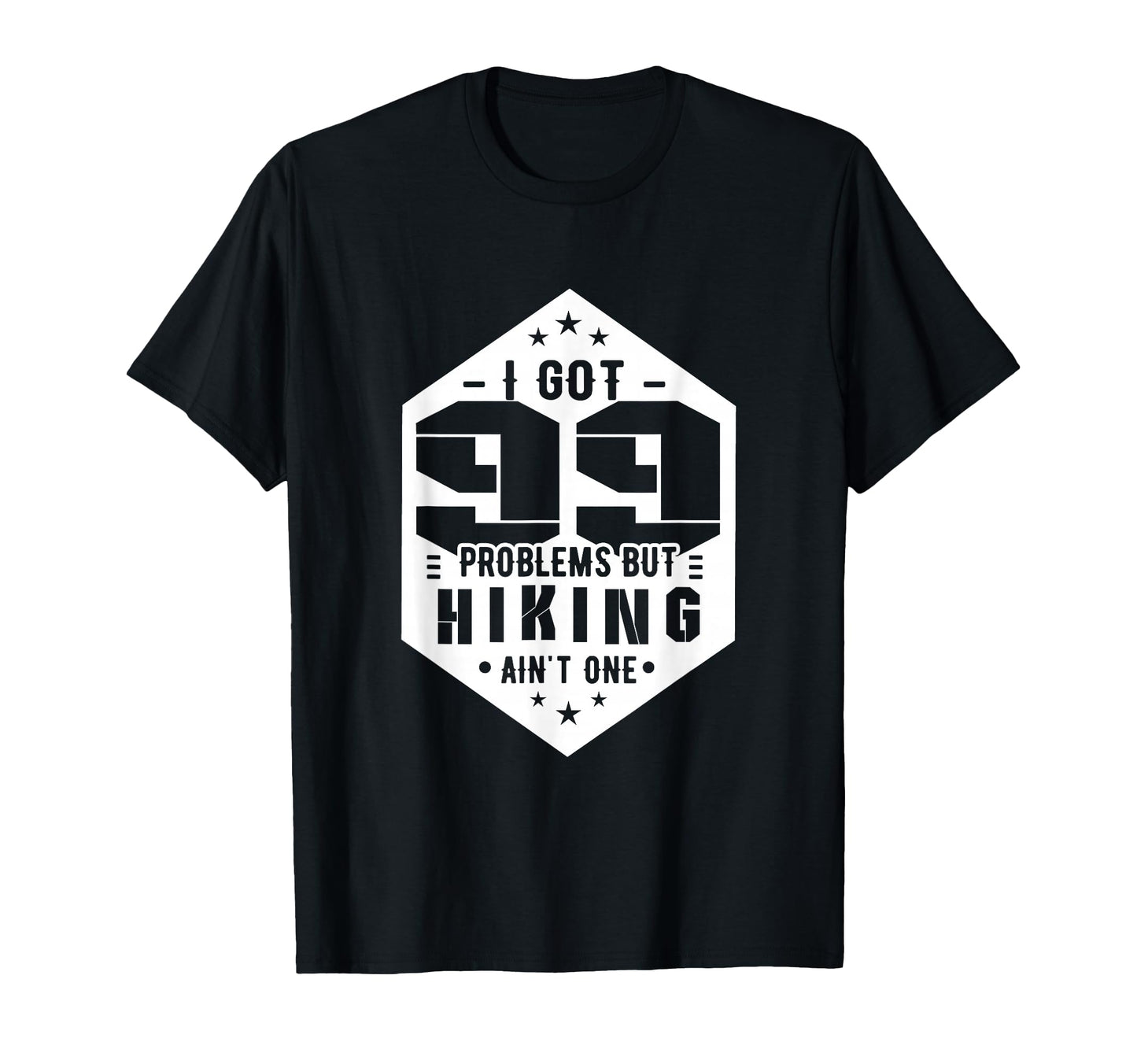 Hiking I Got 99 Problems But Hiking T-Shirt - Aesthetic Graphic Unisex - T-Shirt, Sweatshirt, Hoodie