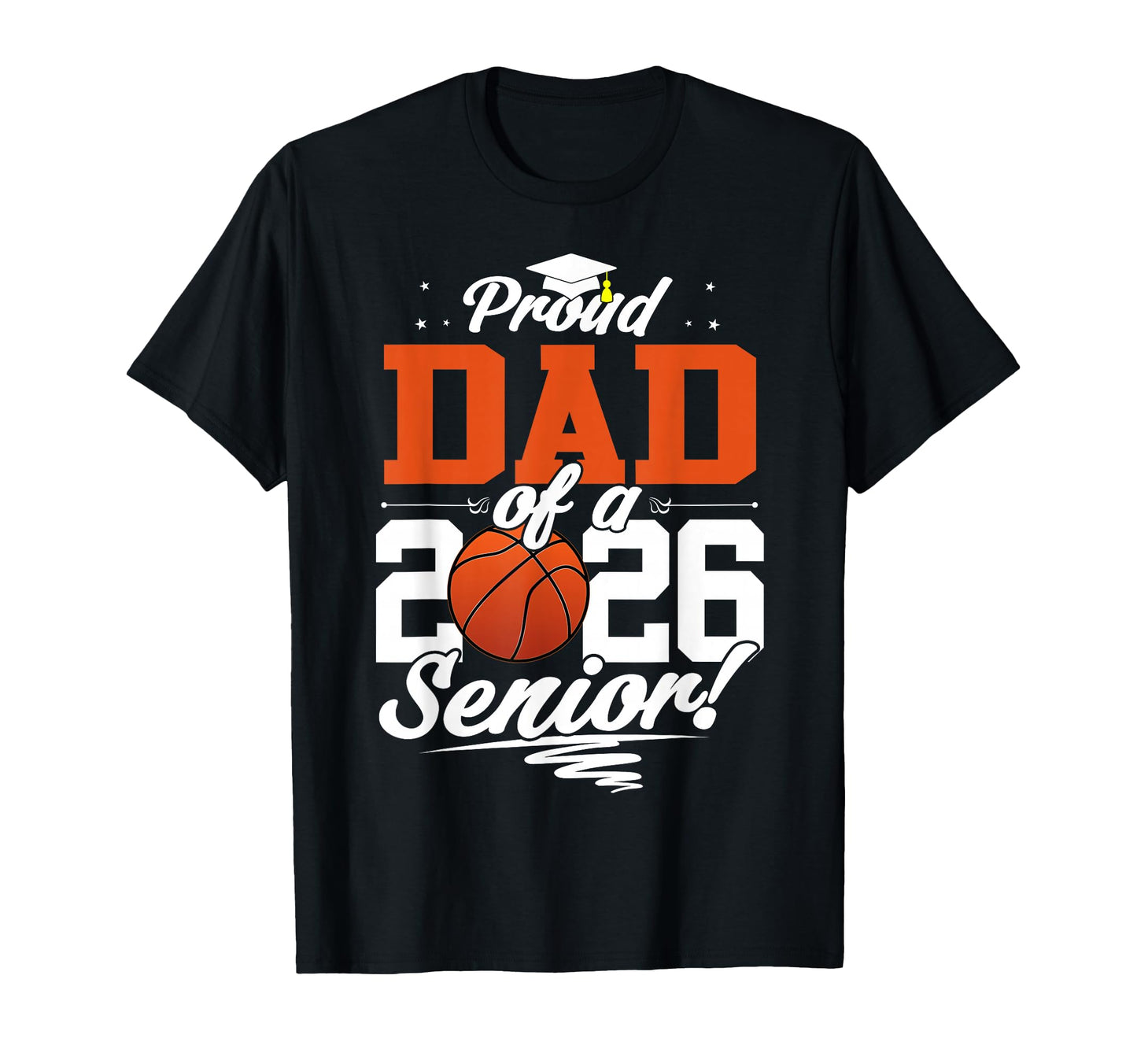 Proud Dad 2026 Senior Basketball T-Shirt - Streetwear Style Men Women - T-Shirt, Sweatshirt, Hoodie