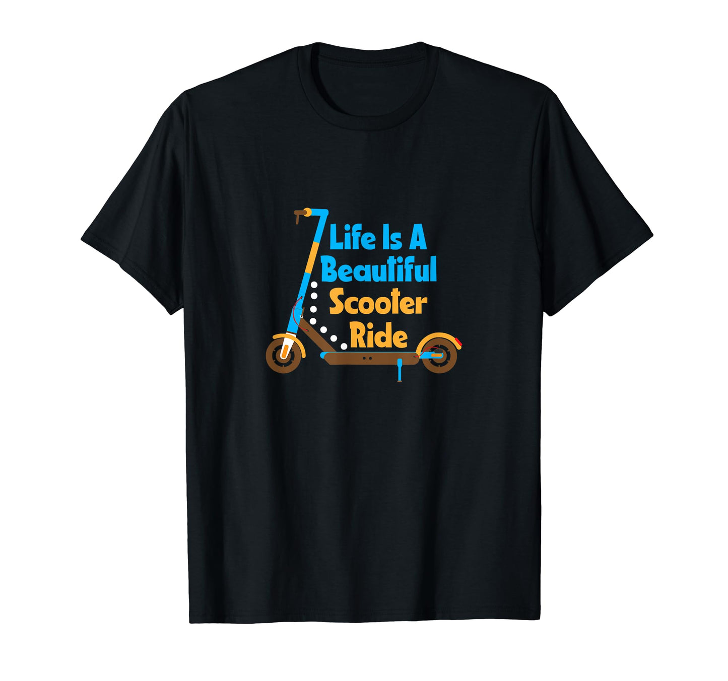 Life Is Beautiful Scooter Ride Scootering T-Shirt - Novelty Apparel Unisex - T-Shirt, Sweatshirt, Hoodie