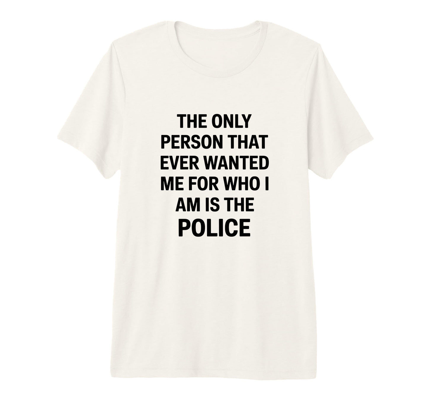 Only Person That Wanted Me Who Im Is T-Shirt - Trendy Graphic for Adults - T-Shirt, Sweatshirt, Hoodie