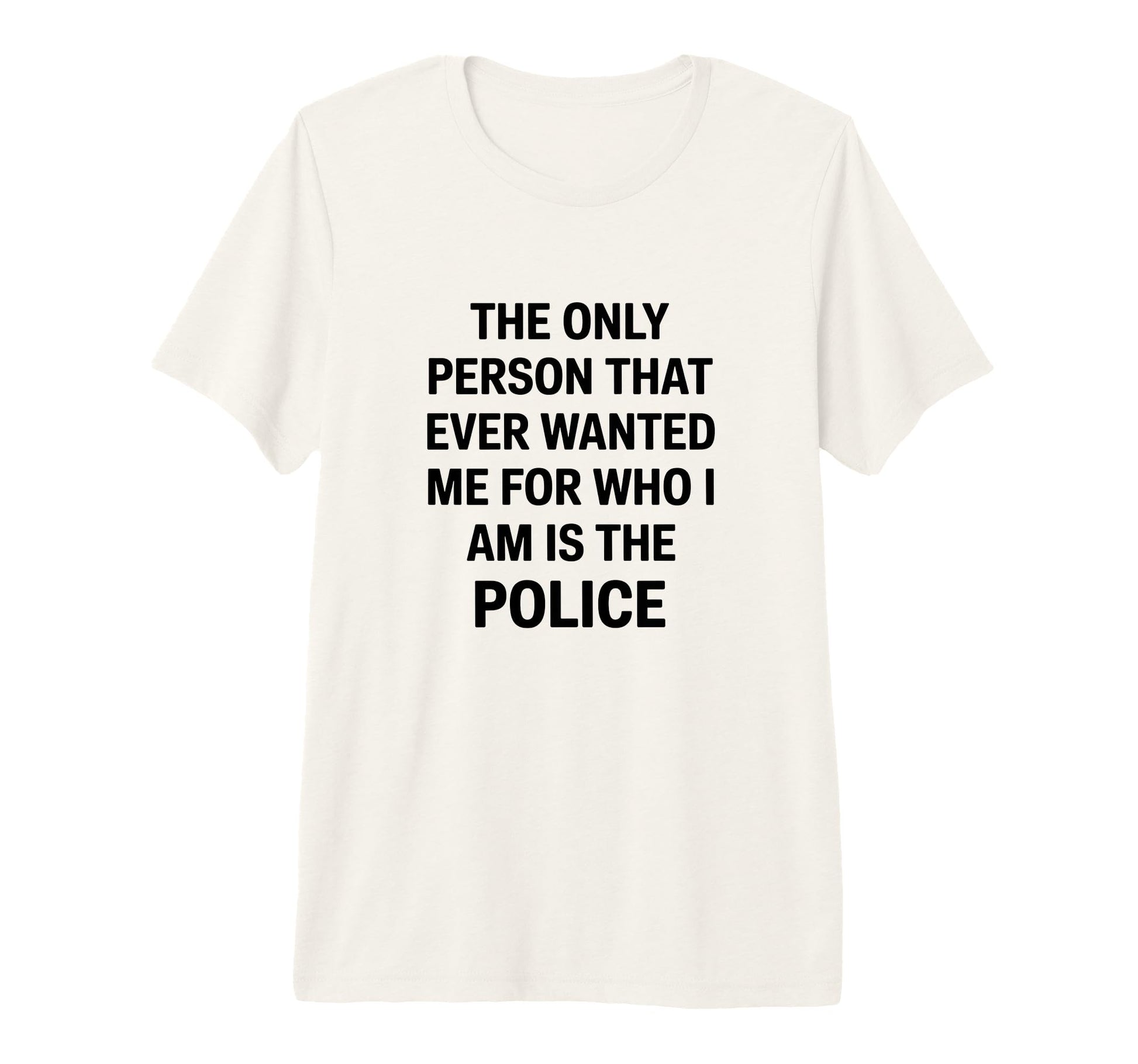 Only Person That Wanted Me Who Im Is T-Shirt - Trendy Graphic for Adults - T-Shirt, Sweatshirt, Hoodie