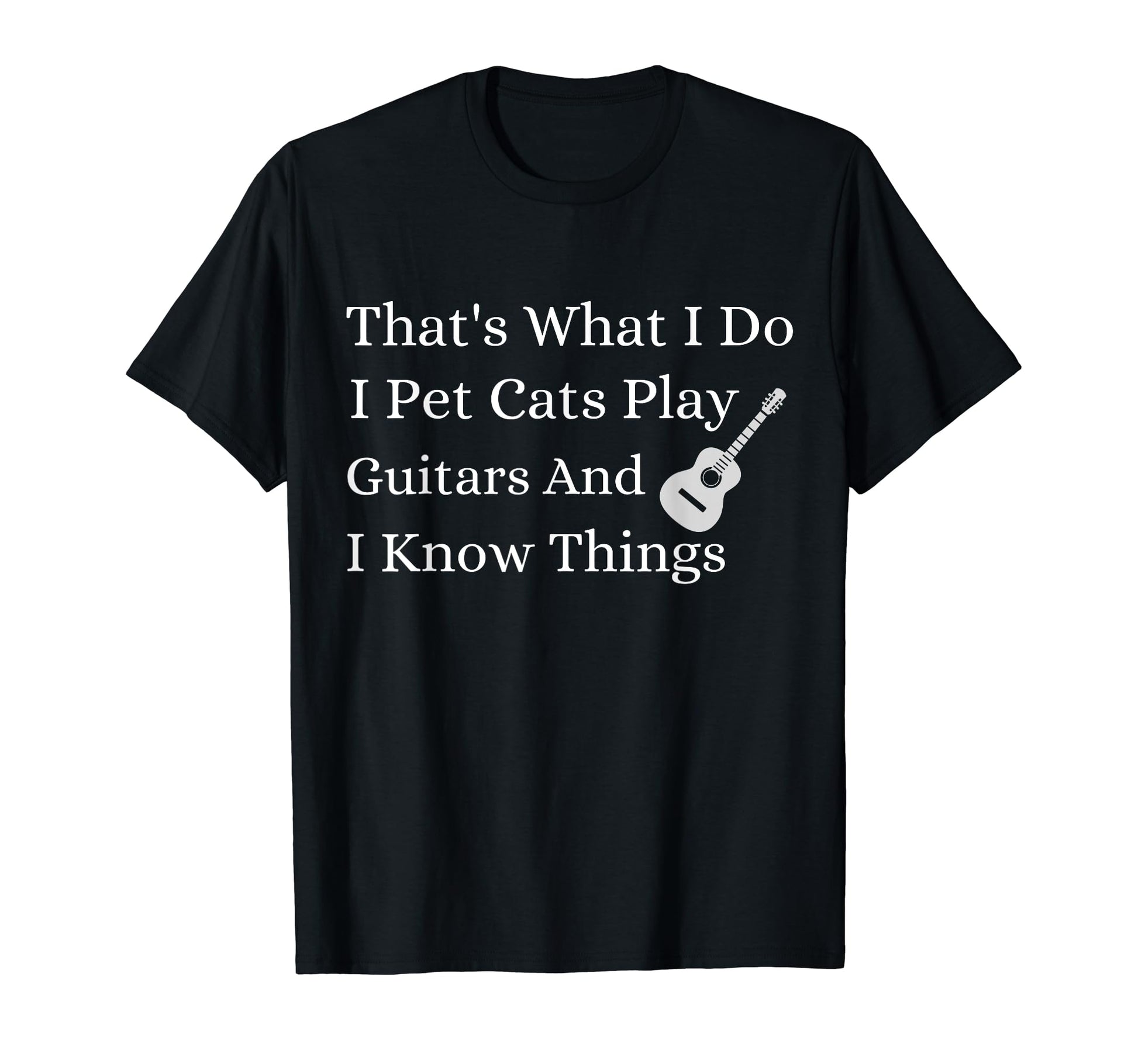 Thats What I Do I Pet Cats Play T-Shirt - Fun Novelty Design Men Women - T-Shirt, Sweatshirt, Hoodie