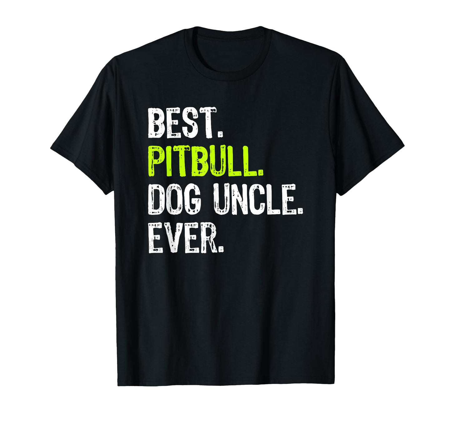 Best Pitbull Dog Uncle Ever T-Shirt - Casual Everyday Wear for Adults - T-Shirt, Sweatshirt, Hoodie