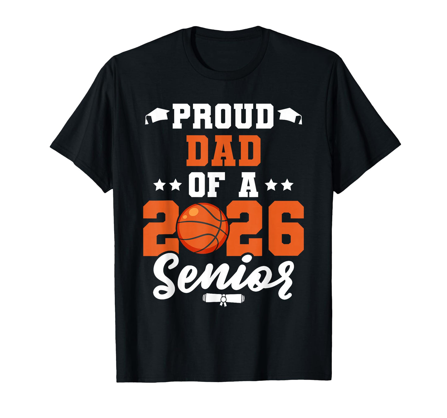 Class 2026 Senior Year Basketball Dad 2026 T-Shirt - Trendy Graphic Unisex - T-Shirt, Sweatshirt, Hoodie