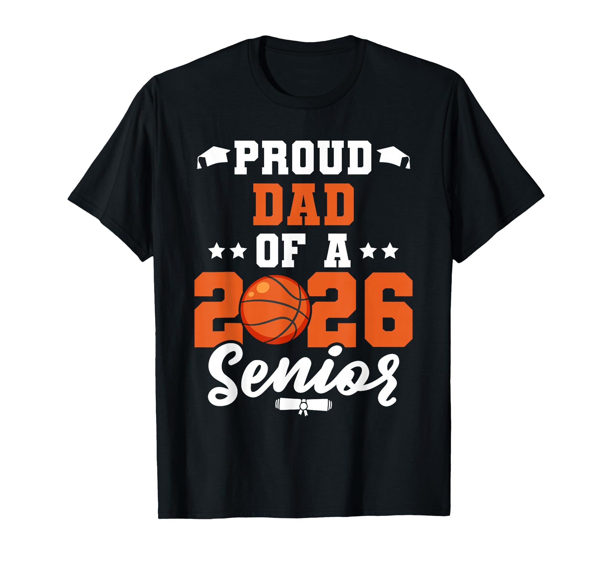 Class 2026 Senior Year Basketball Dad 2026 T-Shirt - Trendy Graphic Unisex - T-Shirt, Sweatshirt, Hoodie