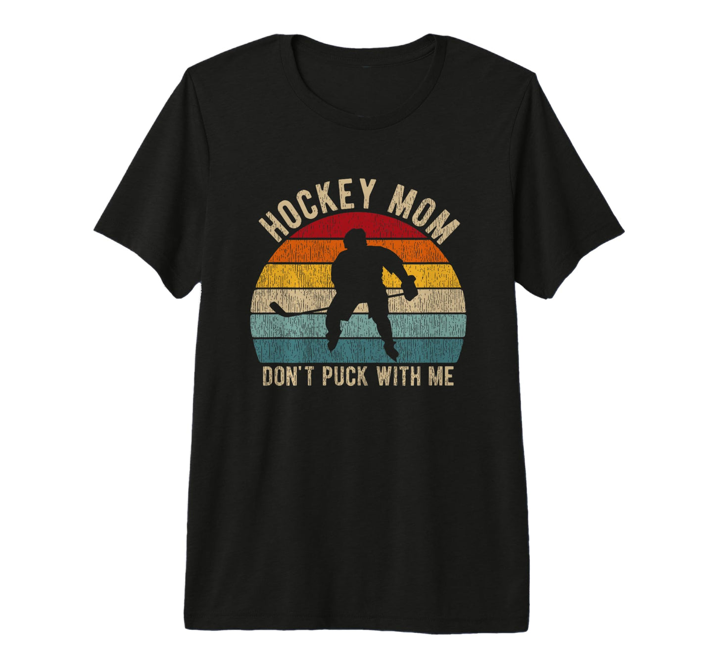 Hockey Mom Dont Puck Me Ice Hockey T-Shirt - Streetwear Style for Adults - T-Shirt, Sweatshirt, Hoodie