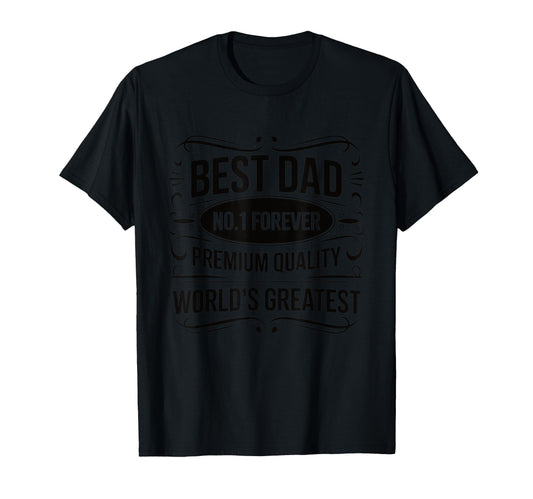 Best Dad No 1 Forever Worlds Greatest T-Shirt - Fun Novelty Design Unisex - T-Shirt, Sweatshirt, Hoodie