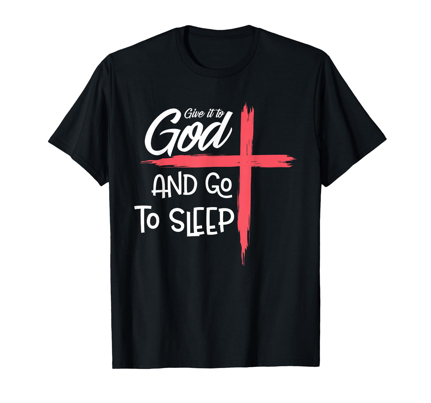 Give It To God Go To Sleep Pajamas T-Shirt - Custom Art Print for Adults - T-Shirt, Sweatshirt, Hoodie