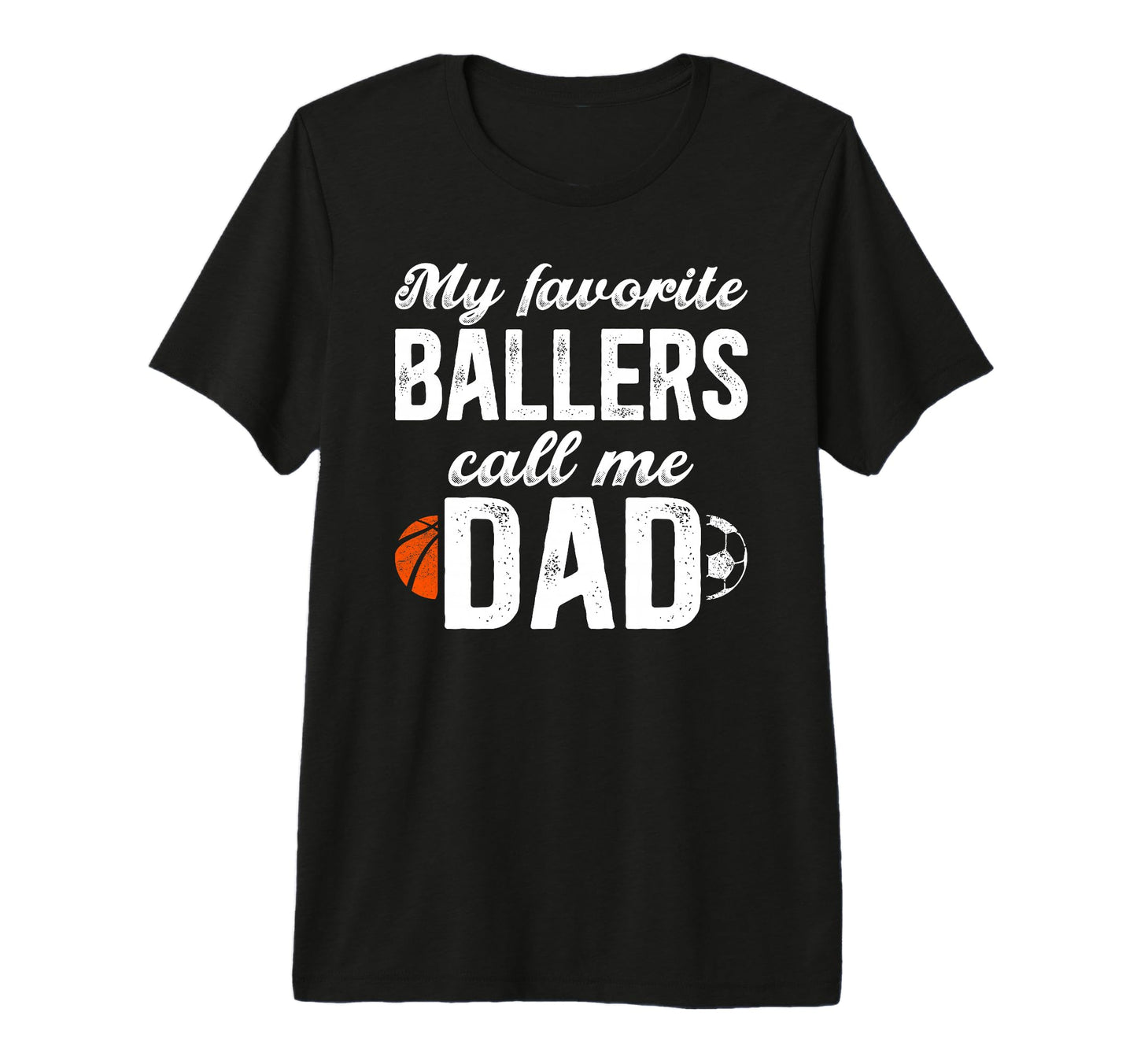 Mens My Favorite Ballers Call Me Dad T-Shirt - Trendy Graphic Men Women - T-Shirt, Sweatshirt, Hoodie