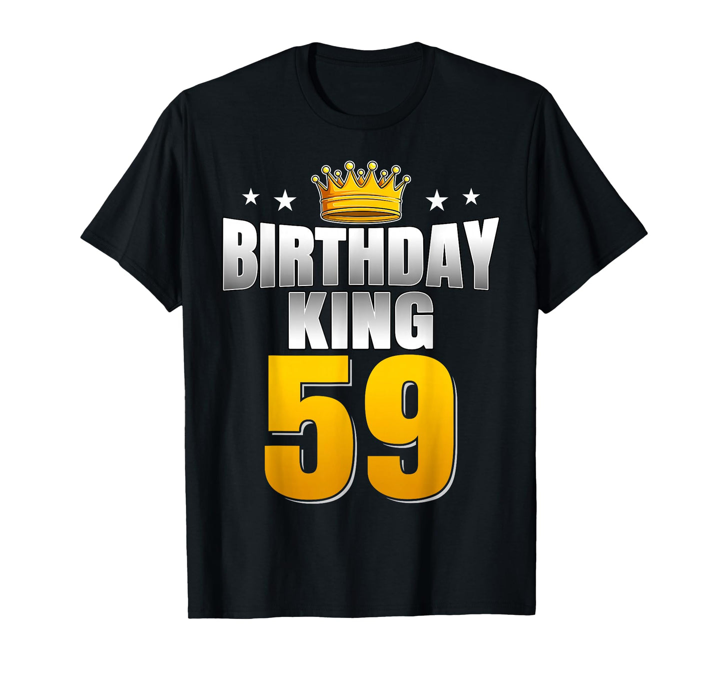 Birthday King 59 Years Old Dad T-Shirt - Casual Everyday Wear Unisex - T-Shirt, Sweatshirt, Hoodie