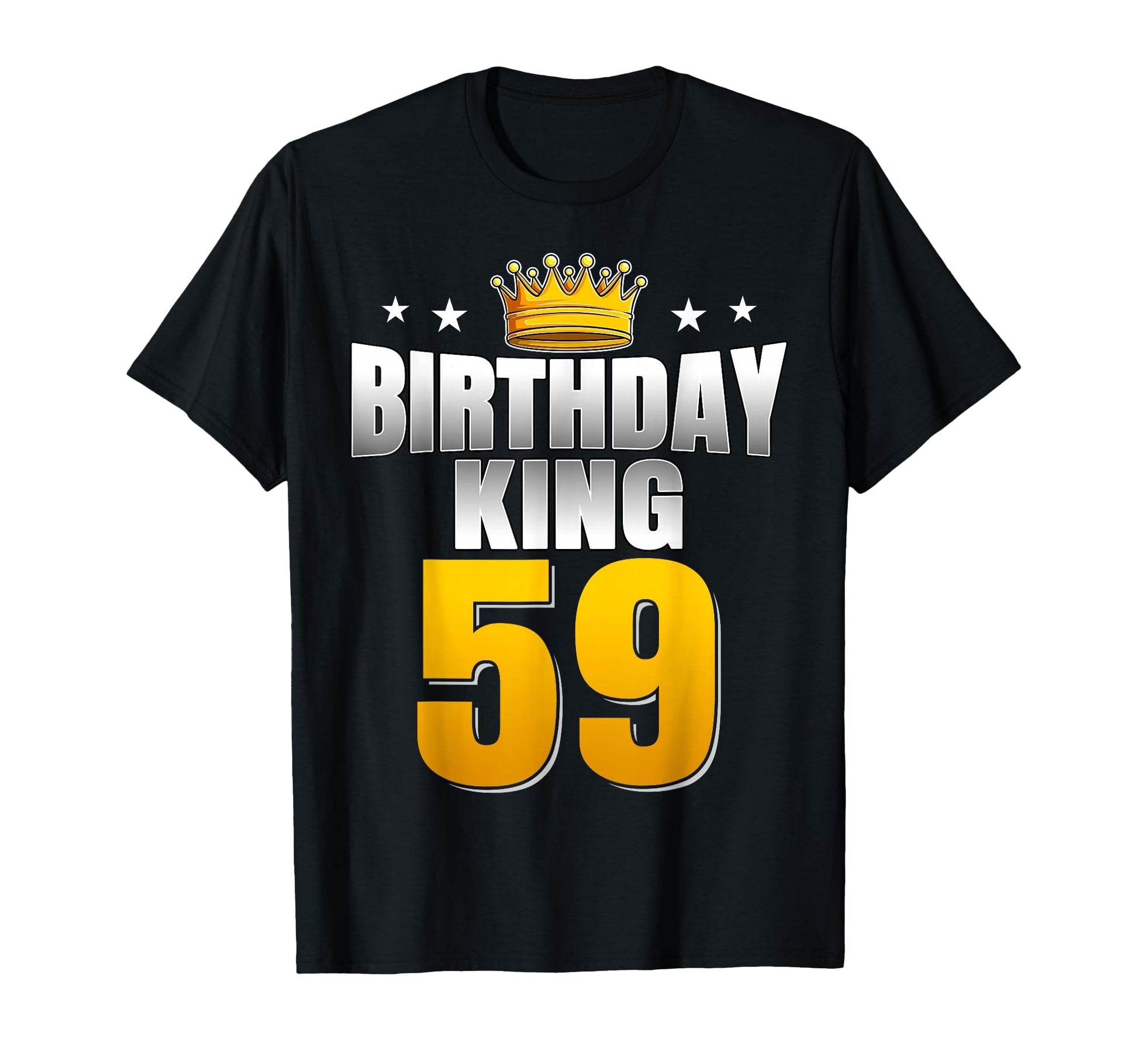 Birthday King 59 Years Old Dad T-Shirt - Casual Everyday Wear Unisex - T-Shirt, Sweatshirt, Hoodie