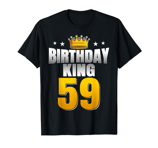 Birthday King 59 Years Old Dad T-Shirt - Casual Everyday Wear Unisex - T-Shirt, Sweatshirt, Hoodie