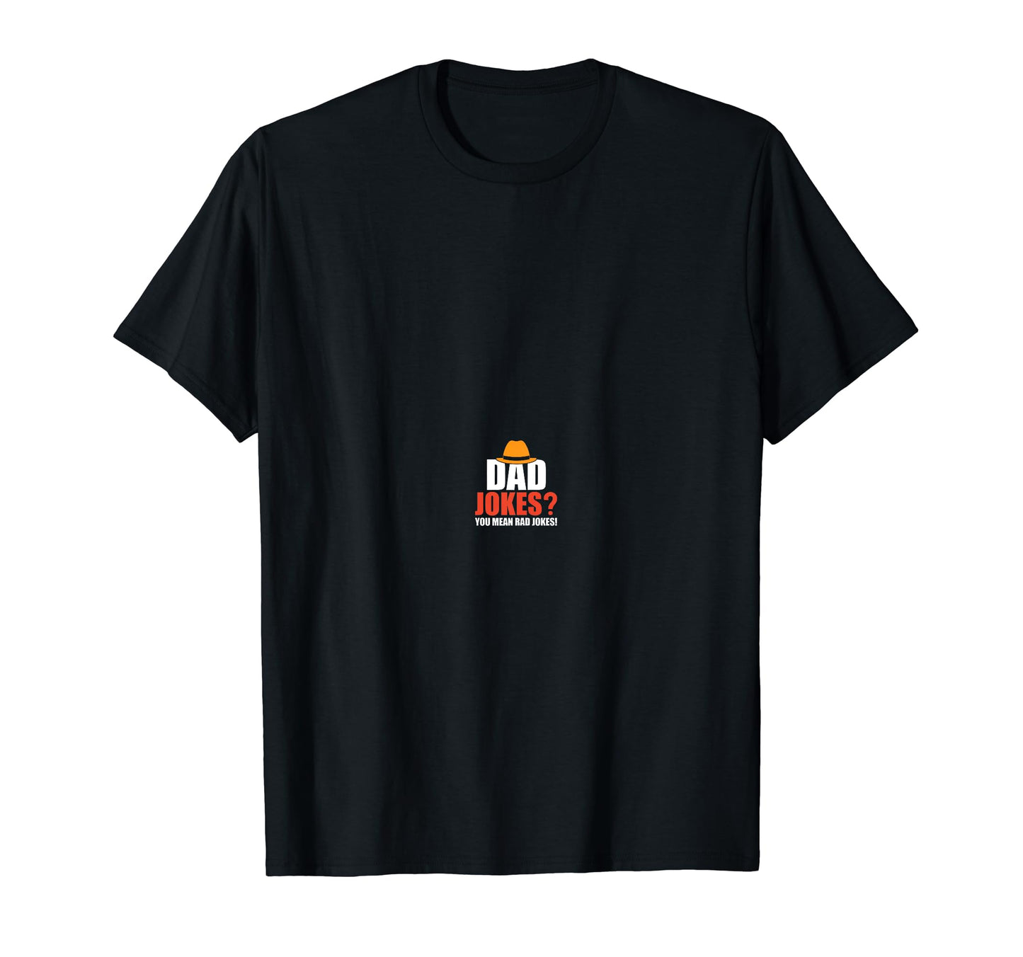 Dad Jokes You Mean Rad Jokes Hat Funny T-Shirt - Custom Art Print Unisex - T-Shirt, Sweatshirt, Hoodie