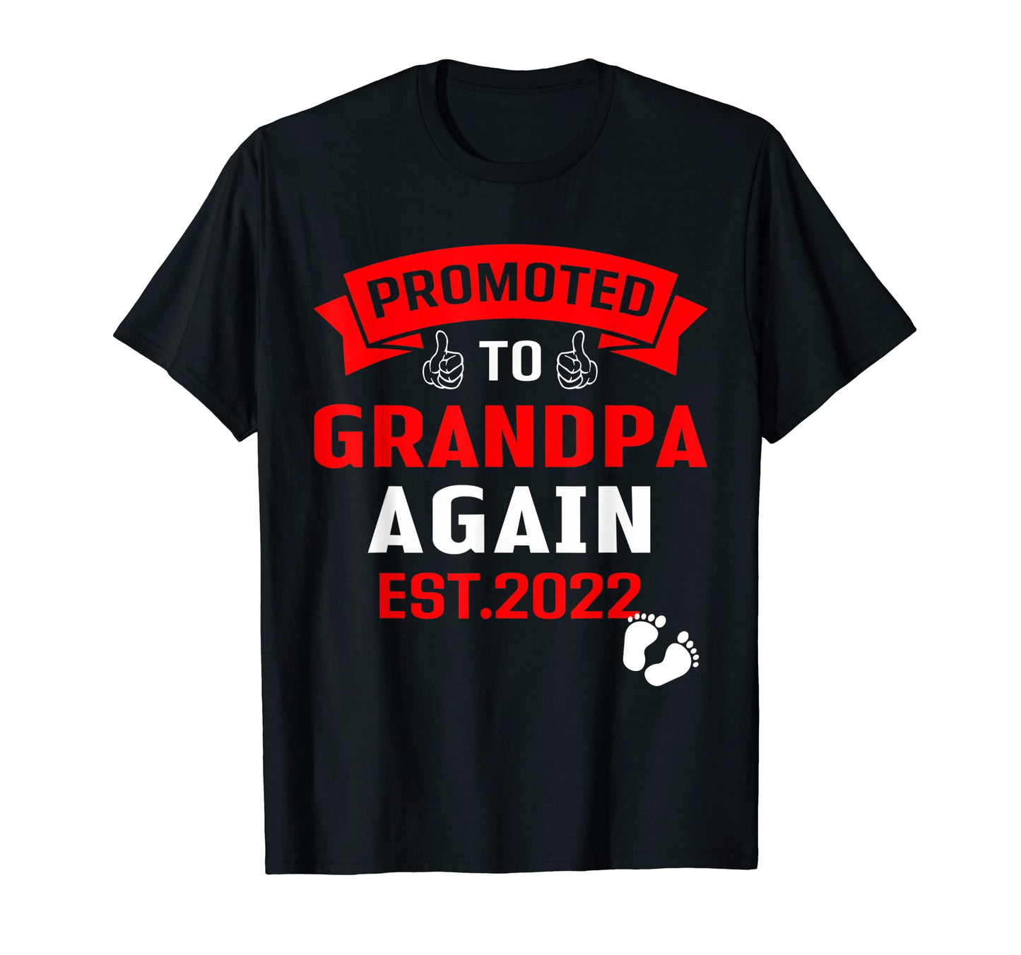 Promoted To Grandpa Again Est 2022 T-Shirt - Graphic Print Men Women - T-Shirt, Sweatshirt, Hoodie