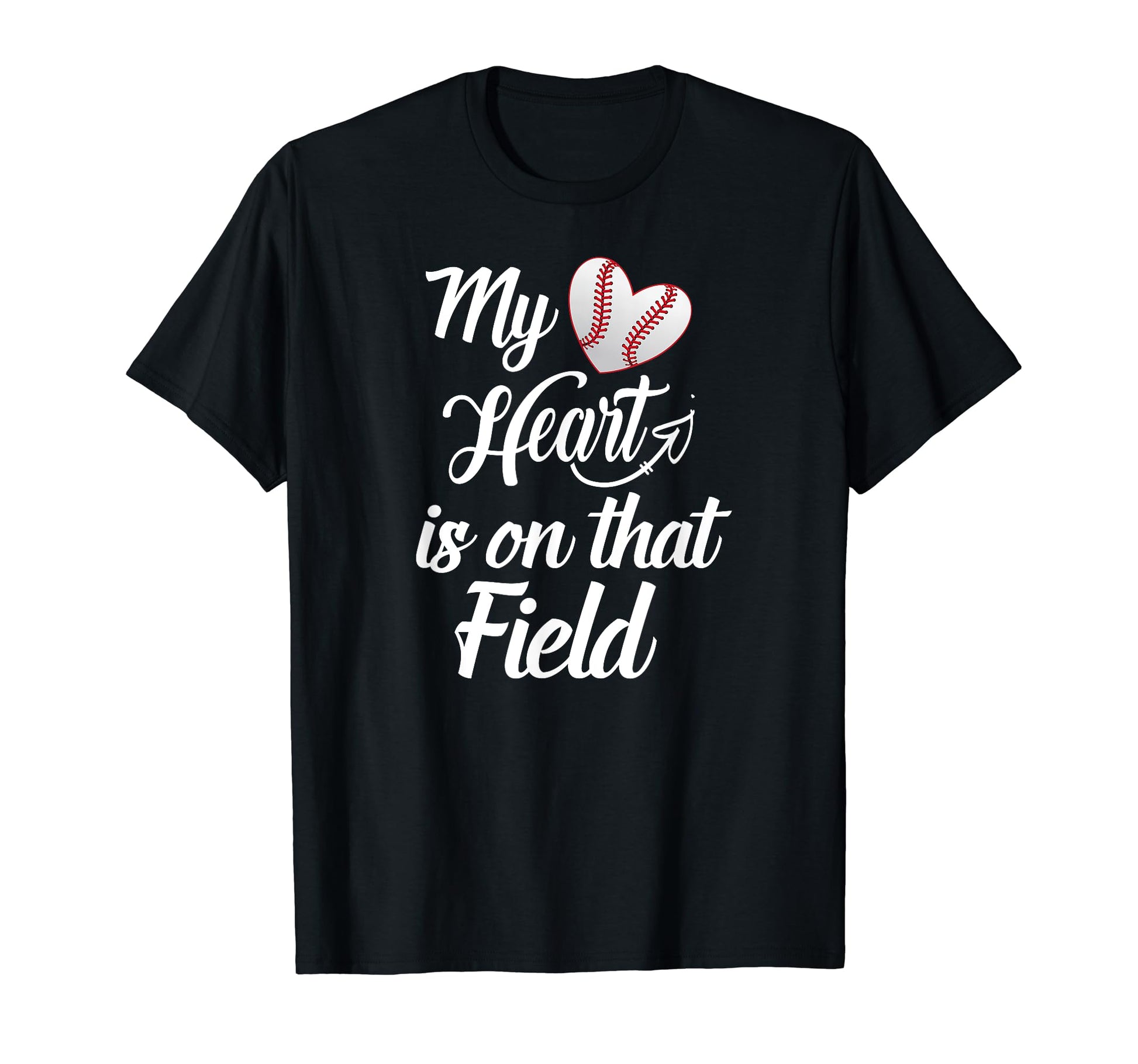 My Heart Is That Field Baseball T-Shirt - Casual Everyday Wear for Adults - T-Shirt, Sweatshirt, Hoodie