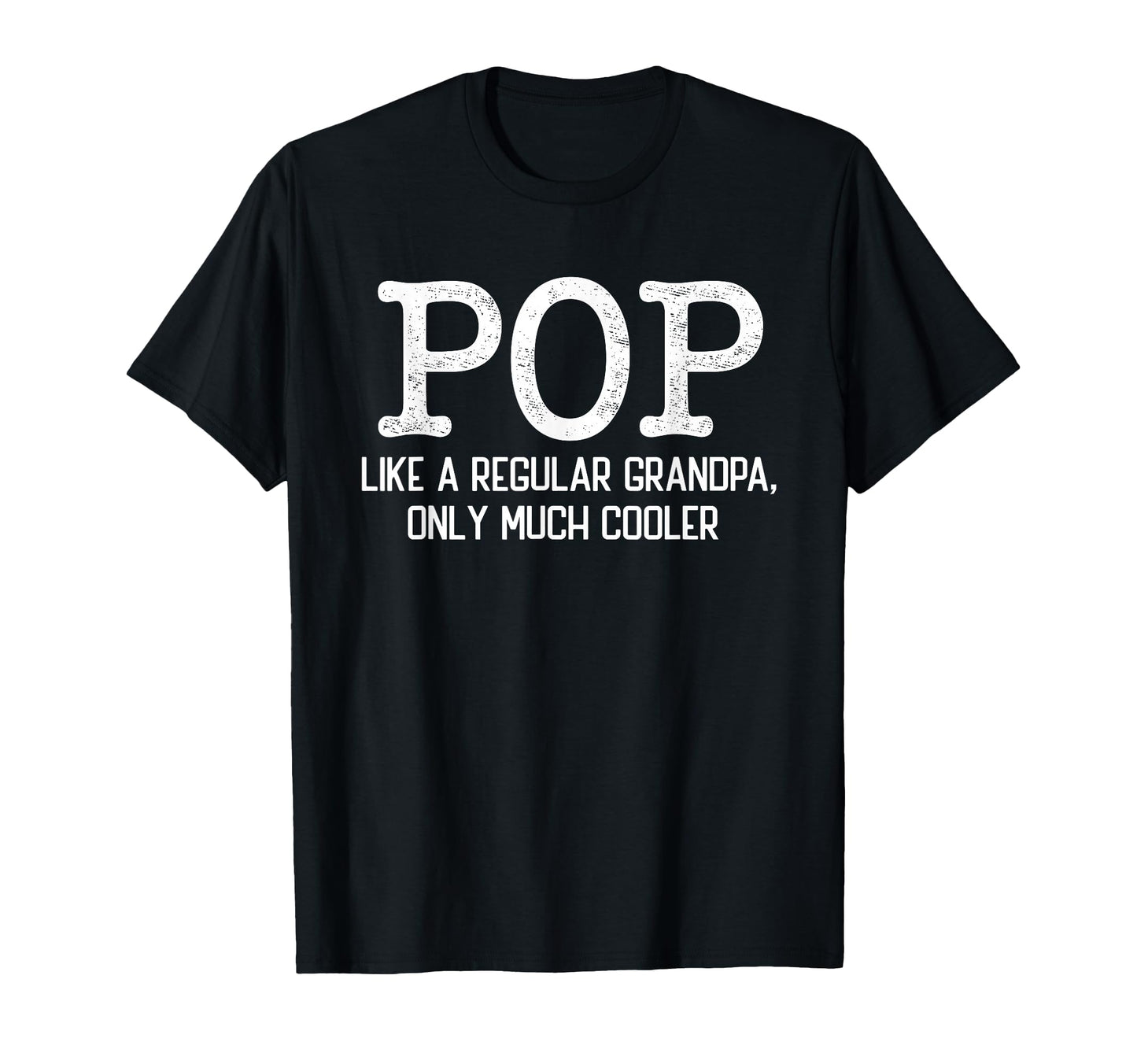 Pop Like Regular Grandpa Only Much Cooler T-Shirt - Novelty Apparel Unisex - T-Shirt, Sweatshirt, Hoodie
