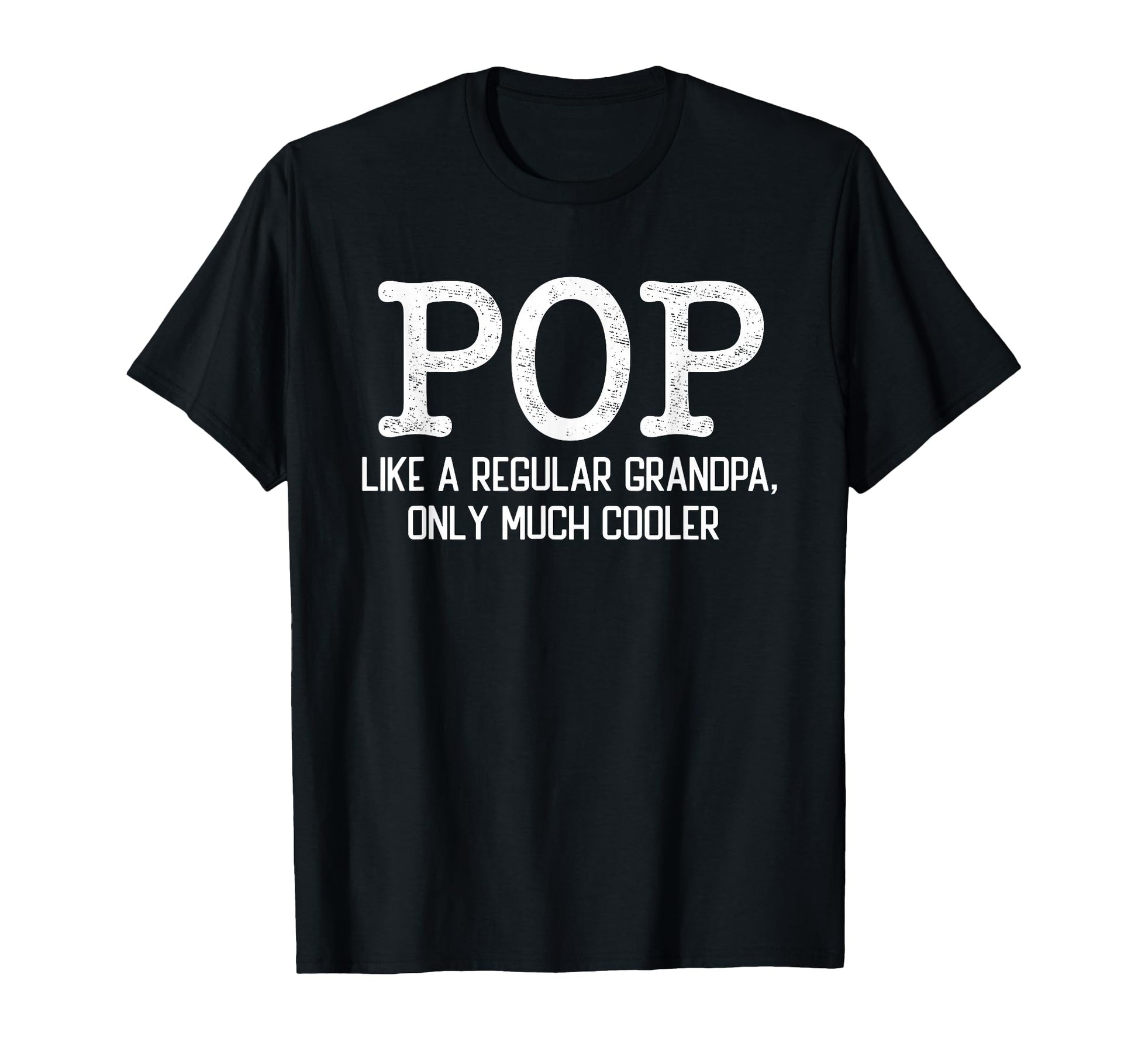 Pop Like Regular Grandpa Only Much Cooler T-Shirt - Novelty Apparel Unisex - T-Shirt, Sweatshirt, Hoodie