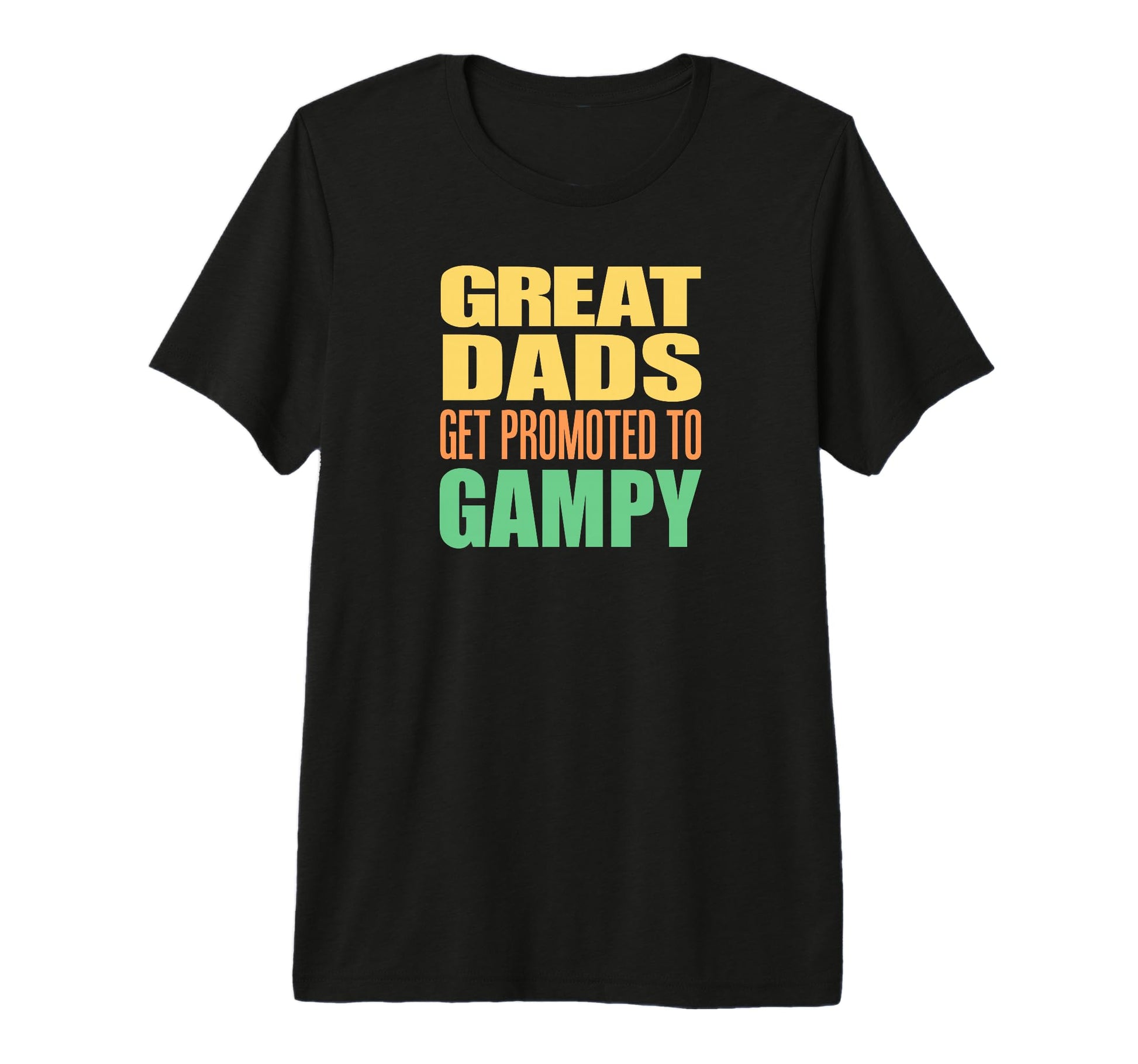 Mens Great Dads Get Promoted To Gampy T-Shirt - Streetwear Style Unisex - T-Shirt, Sweatshirt, Hoodie