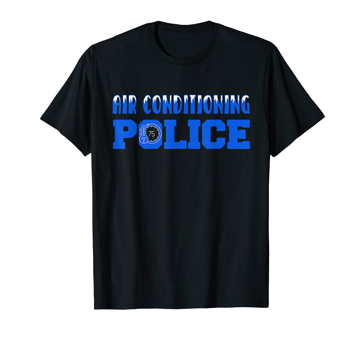 Funny Air Conditioning Police T-Shirt - Streetwear Style Men Women - T-Shirt, Sweatshirt, Hoodie