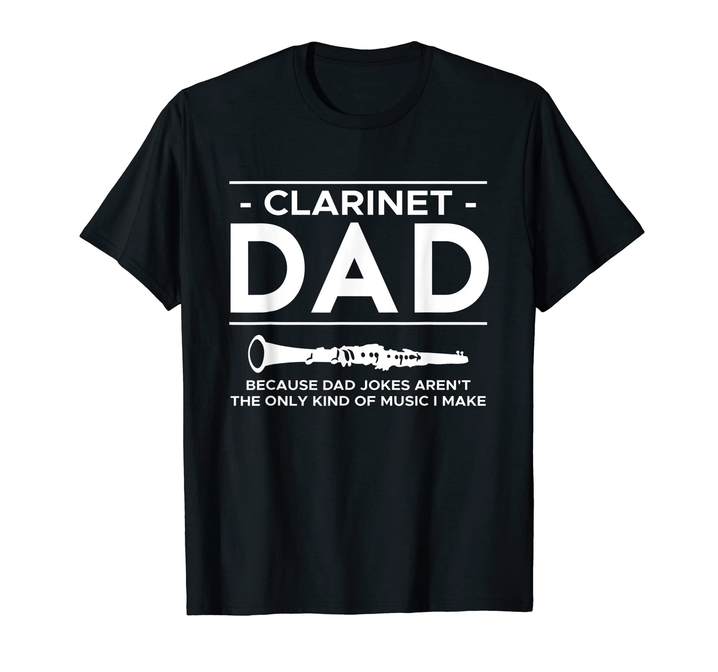 Clarinet Dad Because Dad Jokes Arent T-Shirt - Novelty Apparel Men Women - T-Shirt, Sweatshirt, Hoodie