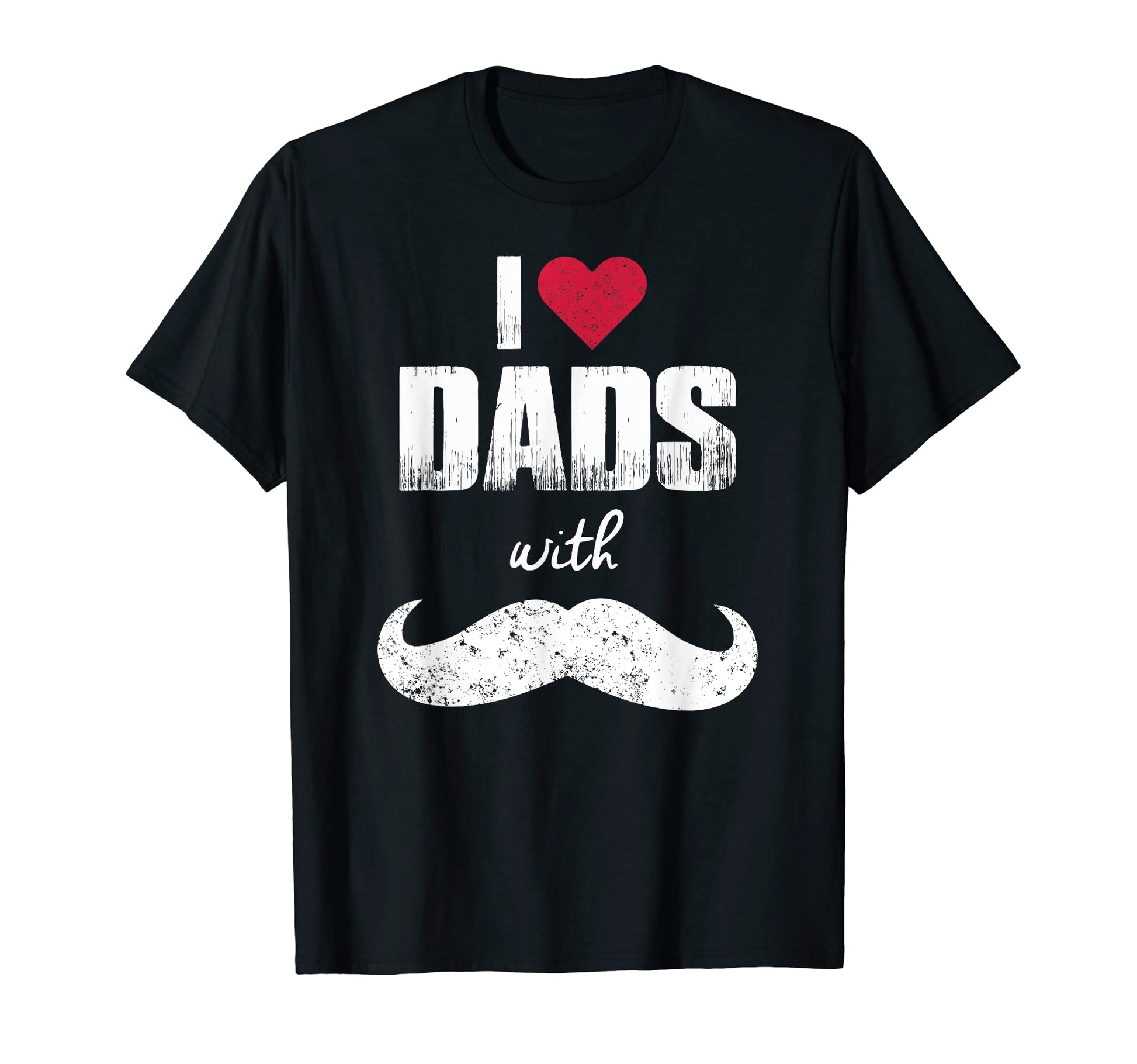 I Love Dads Mustaches Mustache Dad T-Shirt - Aesthetic Graphic Men Women - T-Shirt, Sweatshirt, Hoodie