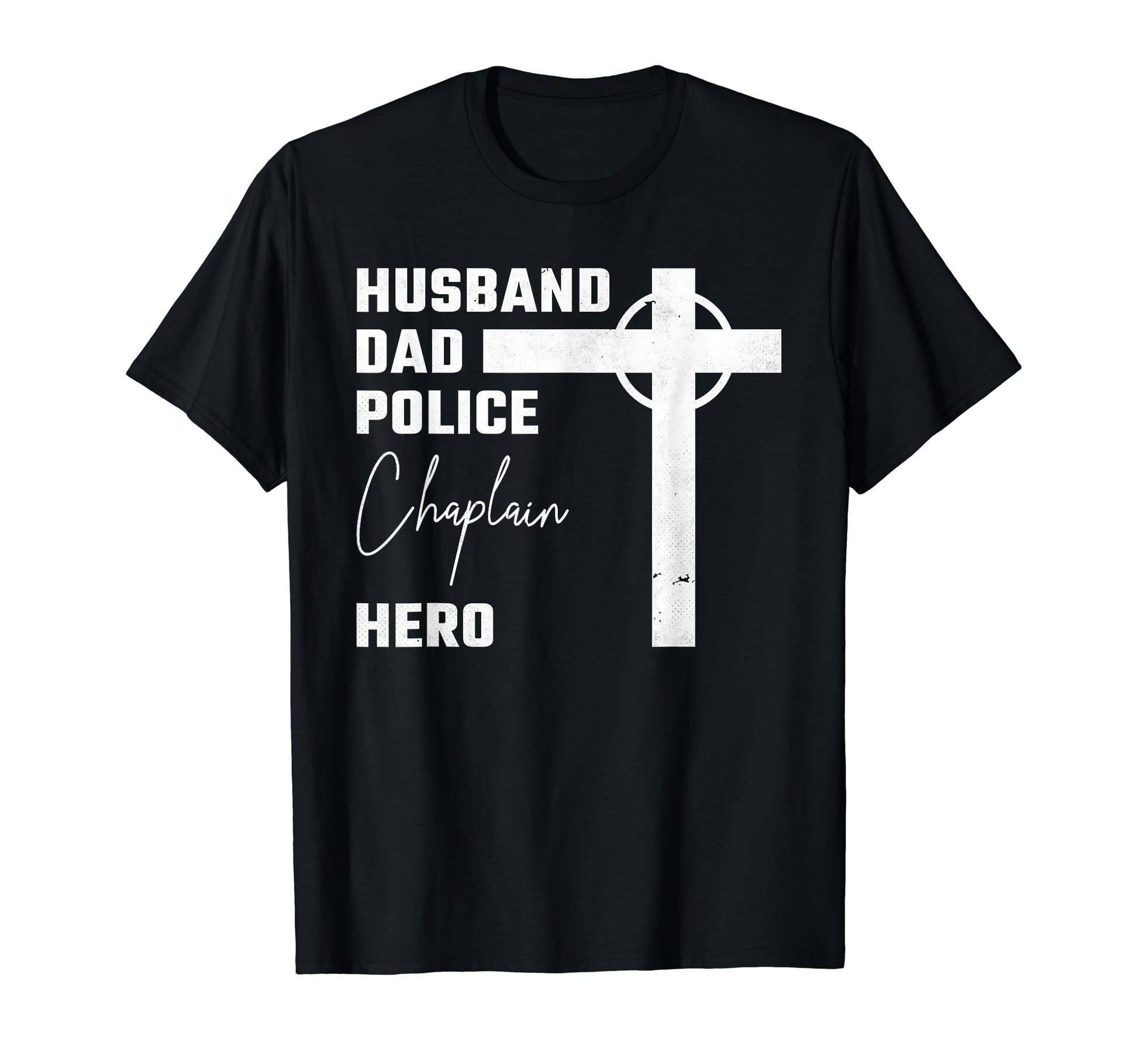 Husband Dad Police Chaplain Hero T-Shirt - Streetwear Style Men Women - T-Shirt, Sweatshirt, Hoodie