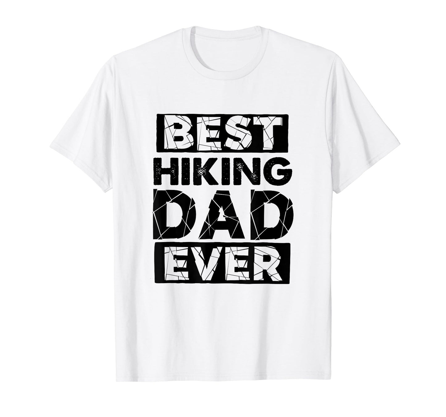 Dad Best Hiking Dad Ever Funny Hiking T-Shirt - Novelty Apparel Men Women - T-Shirt, Sweatshirt, Hoodie