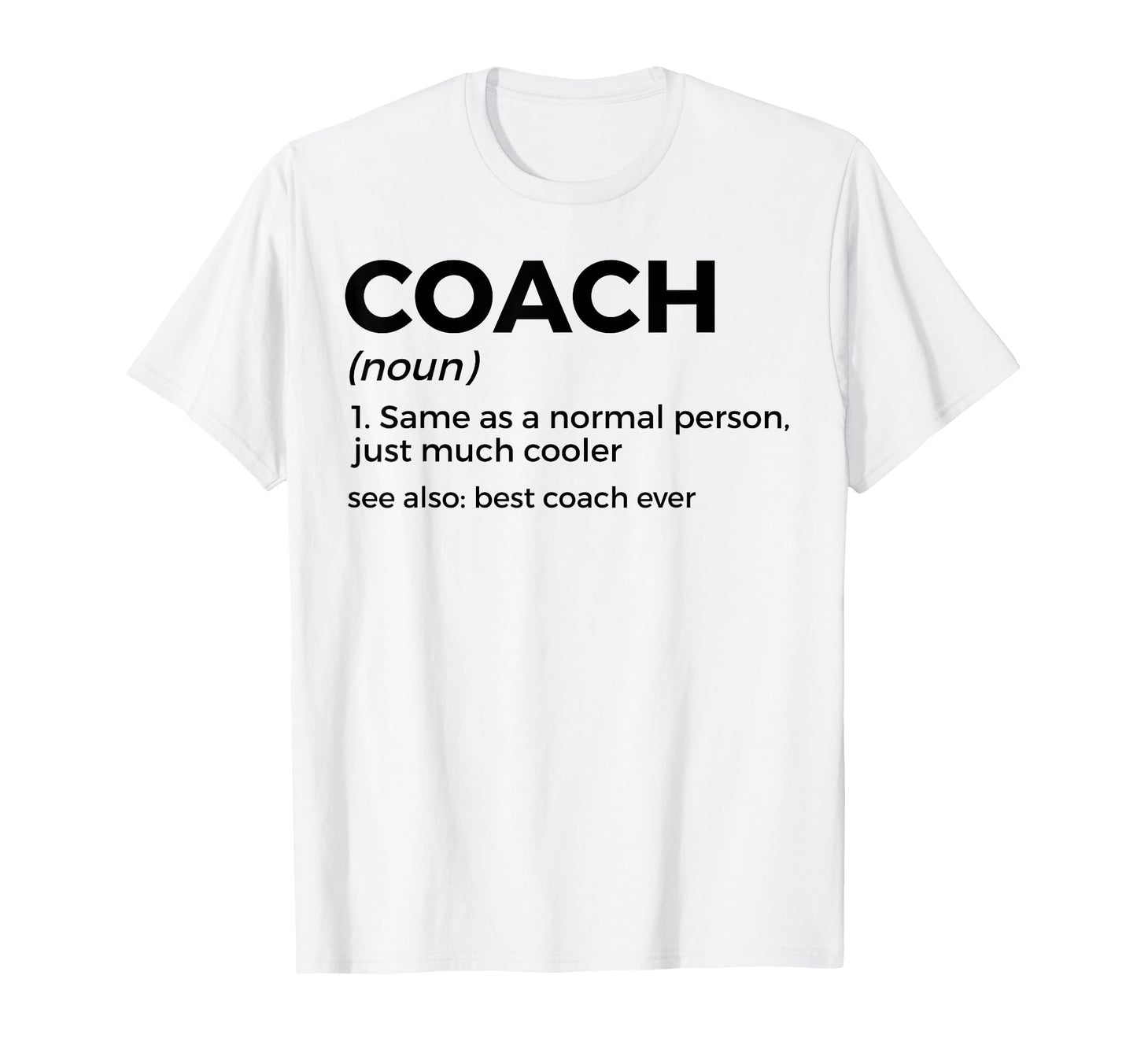 Coach Definition Funny Best Coach Ever T-Shirt - Trendy Graphic Men Women - T-Shirt, Sweatshirt, Hoodie