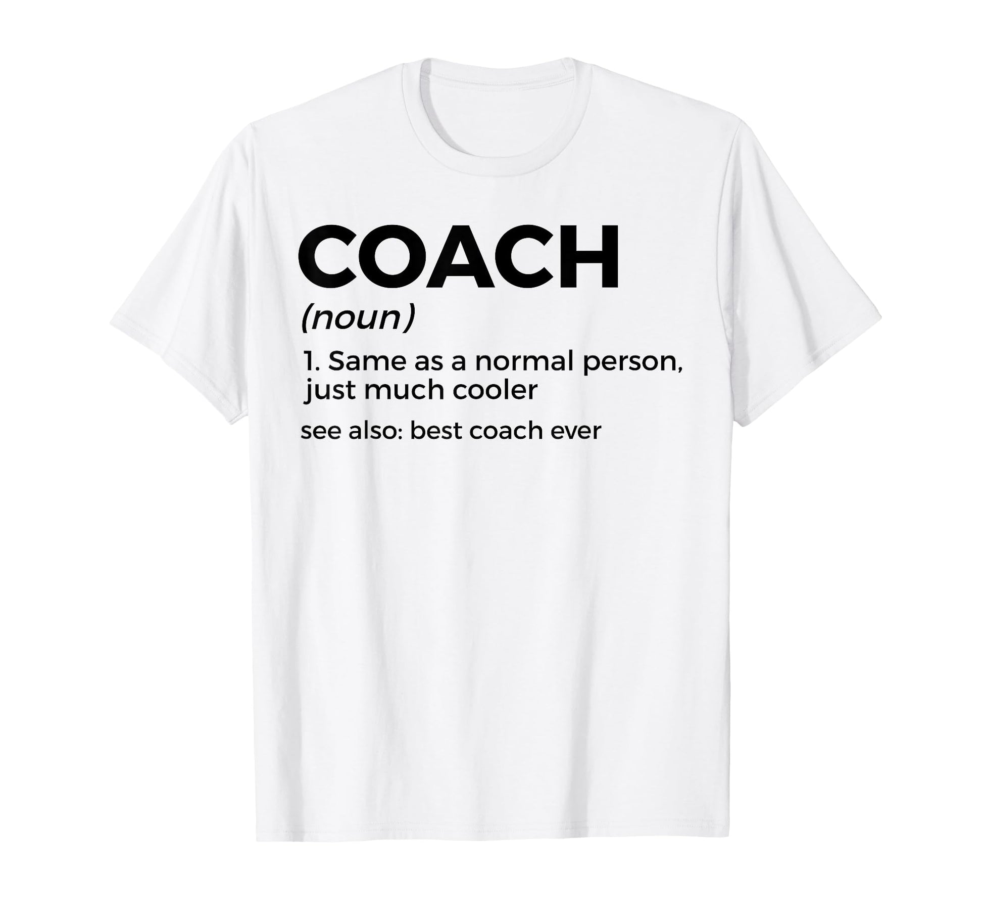 Coach Definition Funny Best Coach Ever T-Shirt - Trendy Graphic Men Women - T-Shirt, Sweatshirt, Hoodie