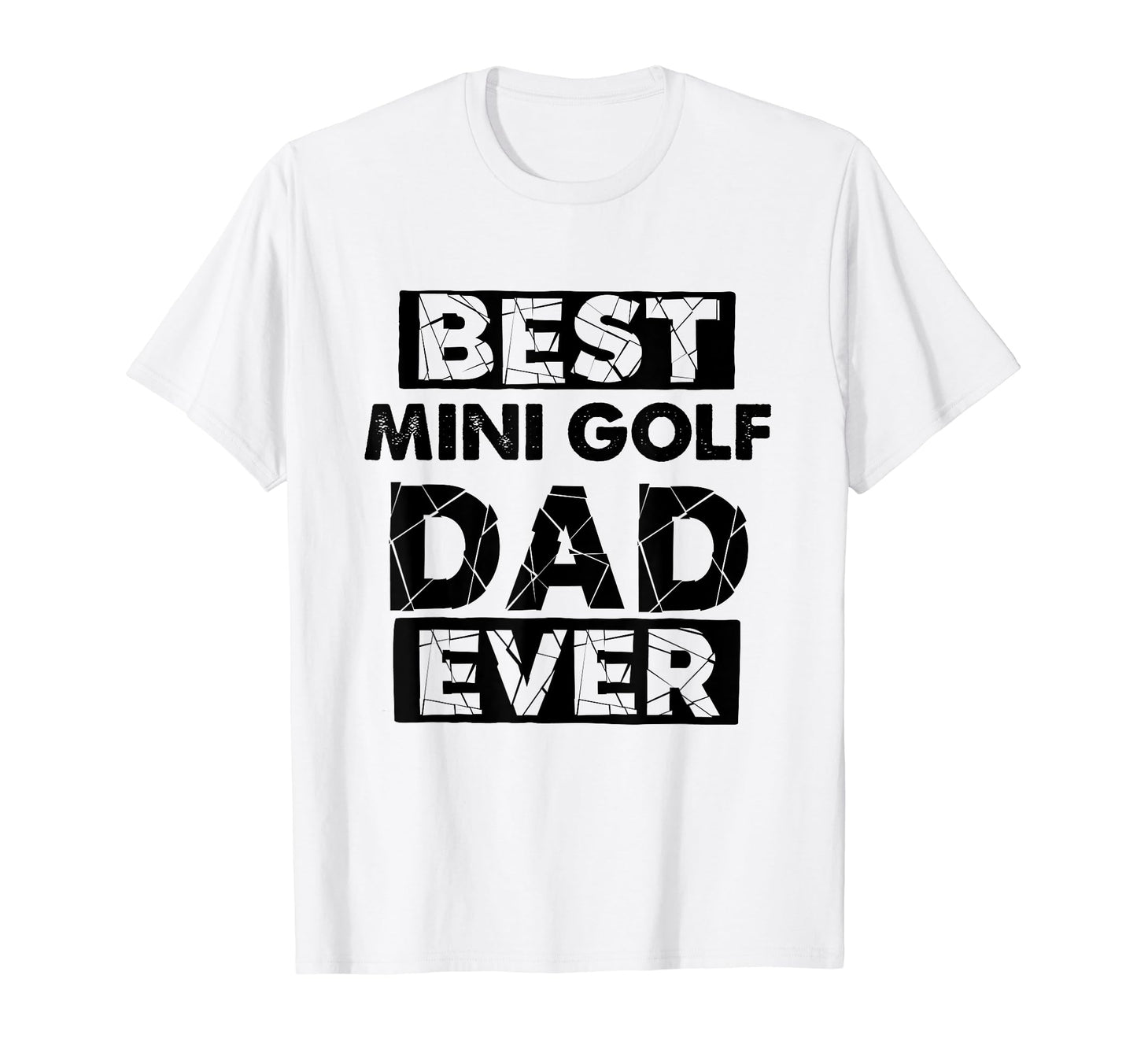 Funny Dad Best Mini Golf Dad Ever T-Shirt - Streetwear Style Men Women - T-Shirt, Sweatshirt, Hoodie