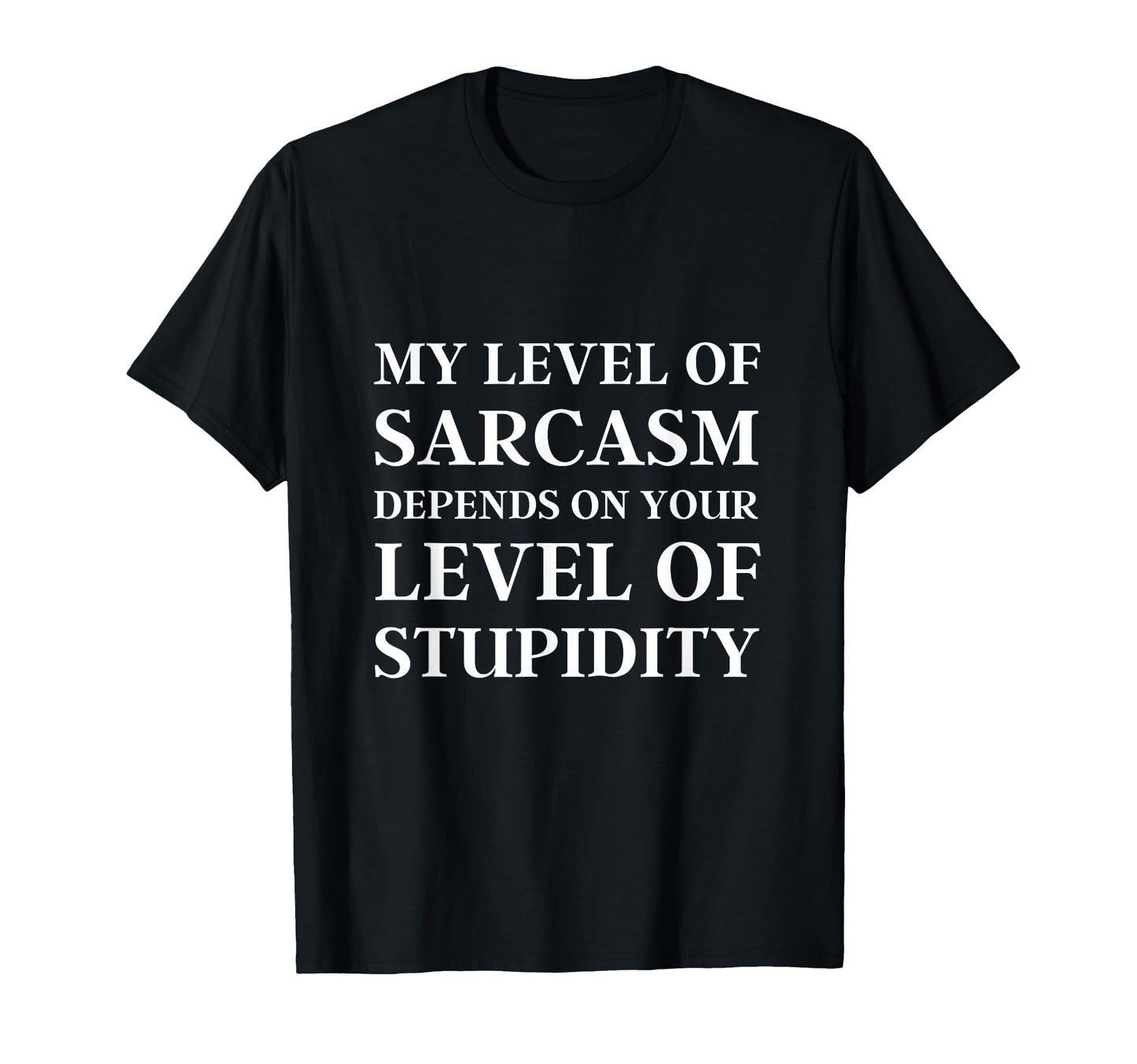 Sarcastic My Level Sarcasm Funny Sarcastic T-Shirt - Trendy Graphic Unisex - T-Shirt, Sweatshirt, Hoodie
