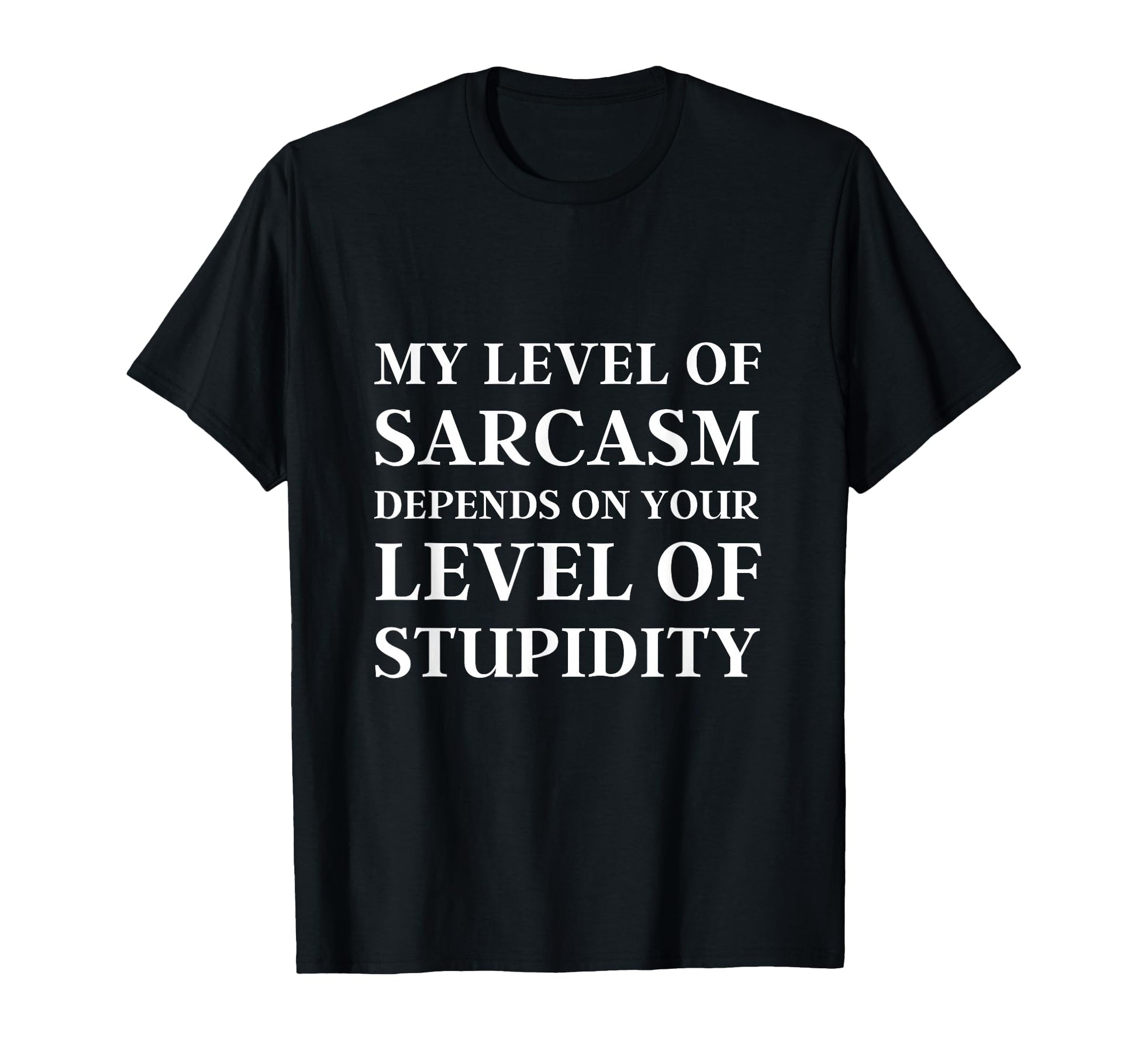 Sarcastic My Level Sarcasm Funny Sarcastic T-Shirt - Trendy Graphic Unisex - T-Shirt, Sweatshirt, Hoodie