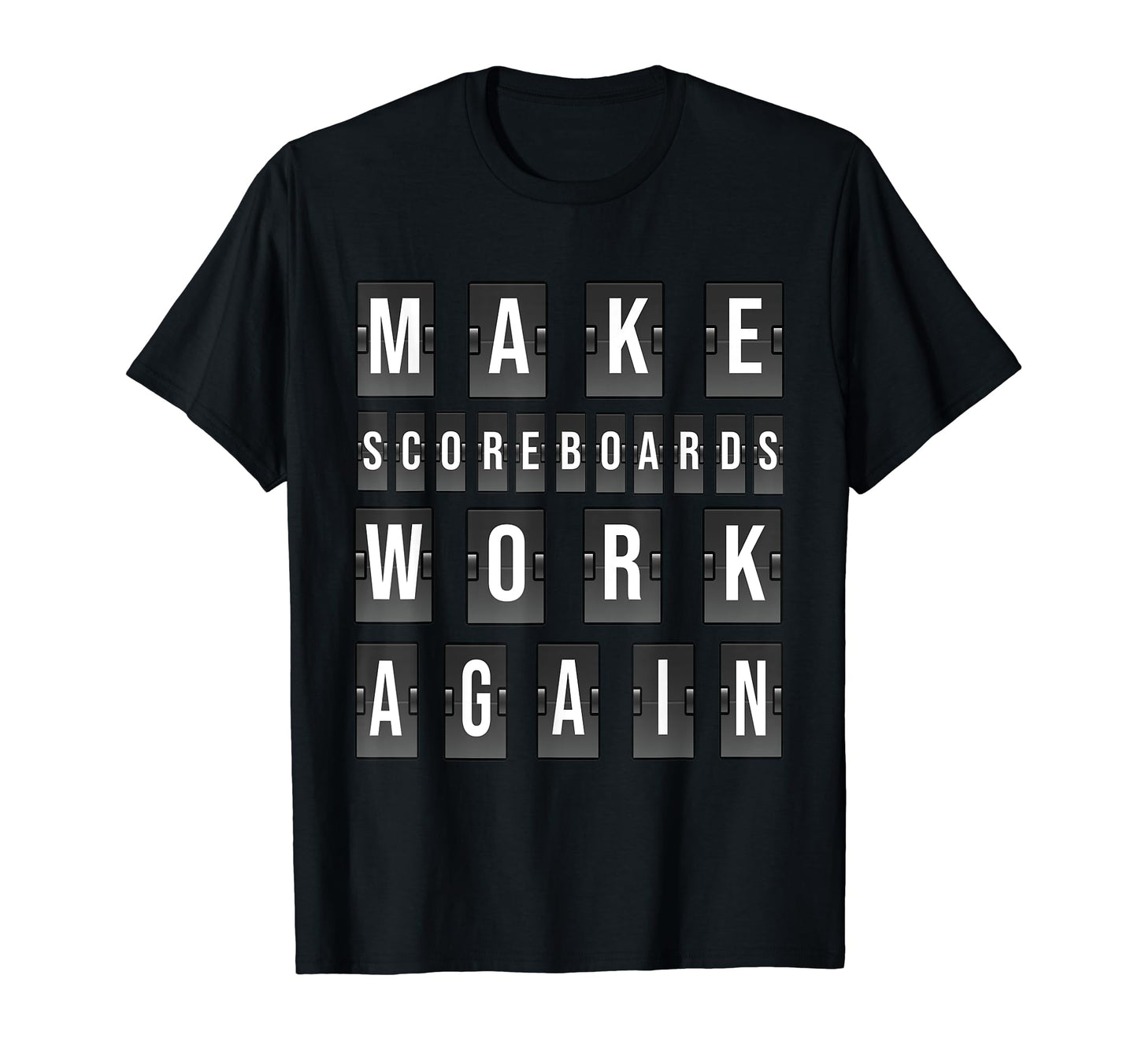 Make Scoreboards Work Again Outfit T-Shirt - Streetwear Style for Adults - T-Shirt, Sweatshirt, Hoodie