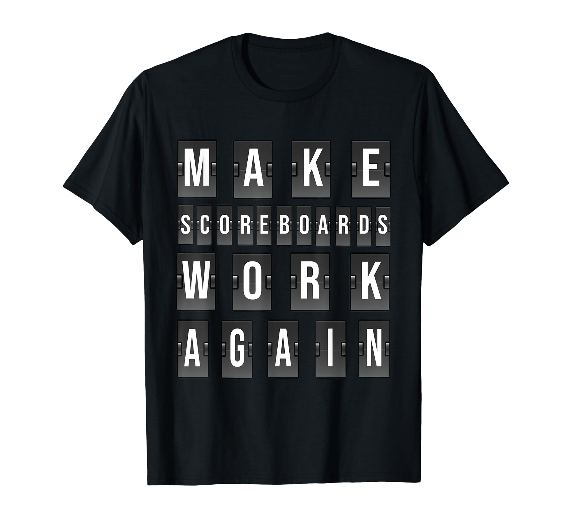 Make Scoreboards Work Again Outfit T-Shirt - Streetwear Style for Adults - T-Shirt, Sweatshirt, Hoodie