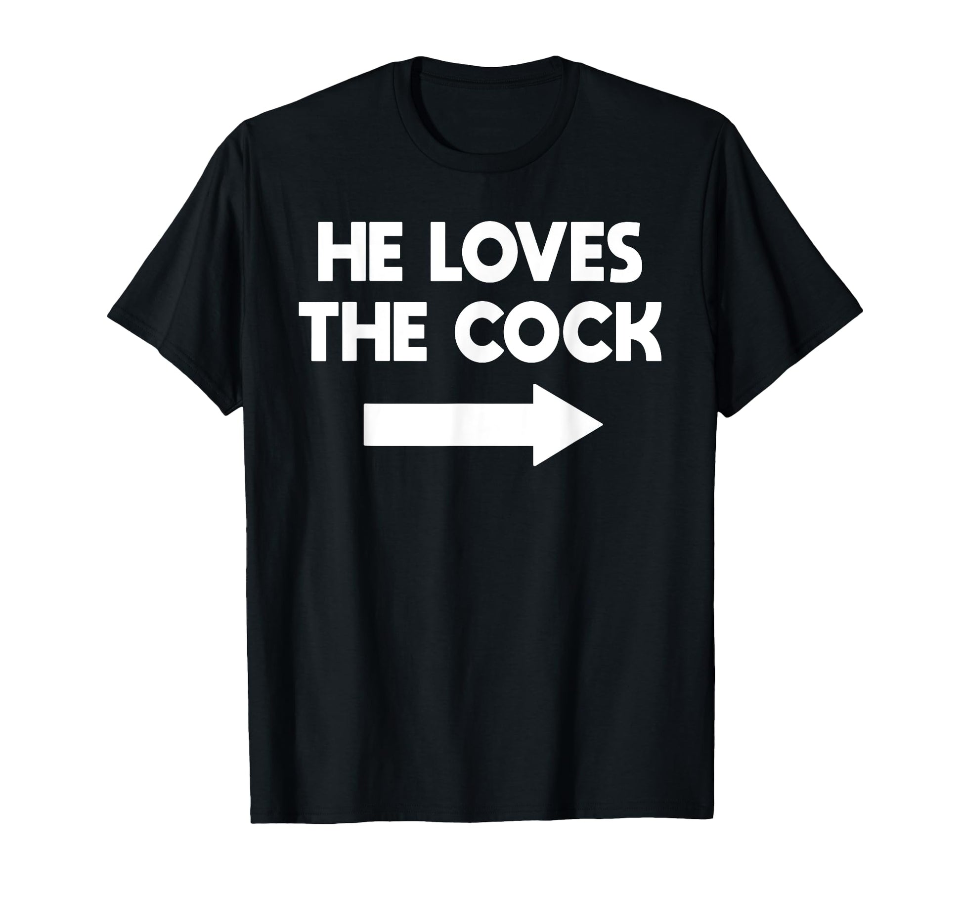 He Loves Cock Matching Gag Shirts T-Shirt - Fun Novelty Design Unisex - T-Shirt, Sweatshirt, Hoodie