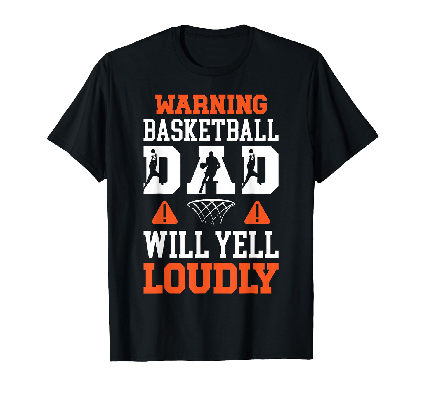 Basketball Dad Will Yell Dad T-Shirt - Streetwear Style Men Women - T-Shirt, Sweatshirt, Hoodie
