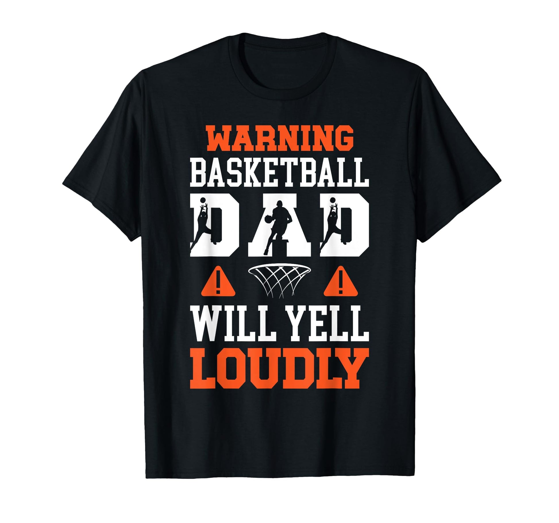 Basketball Dad Will Yell Dad T-Shirt - Streetwear Style Men Women - T-Shirt, Sweatshirt, Hoodie