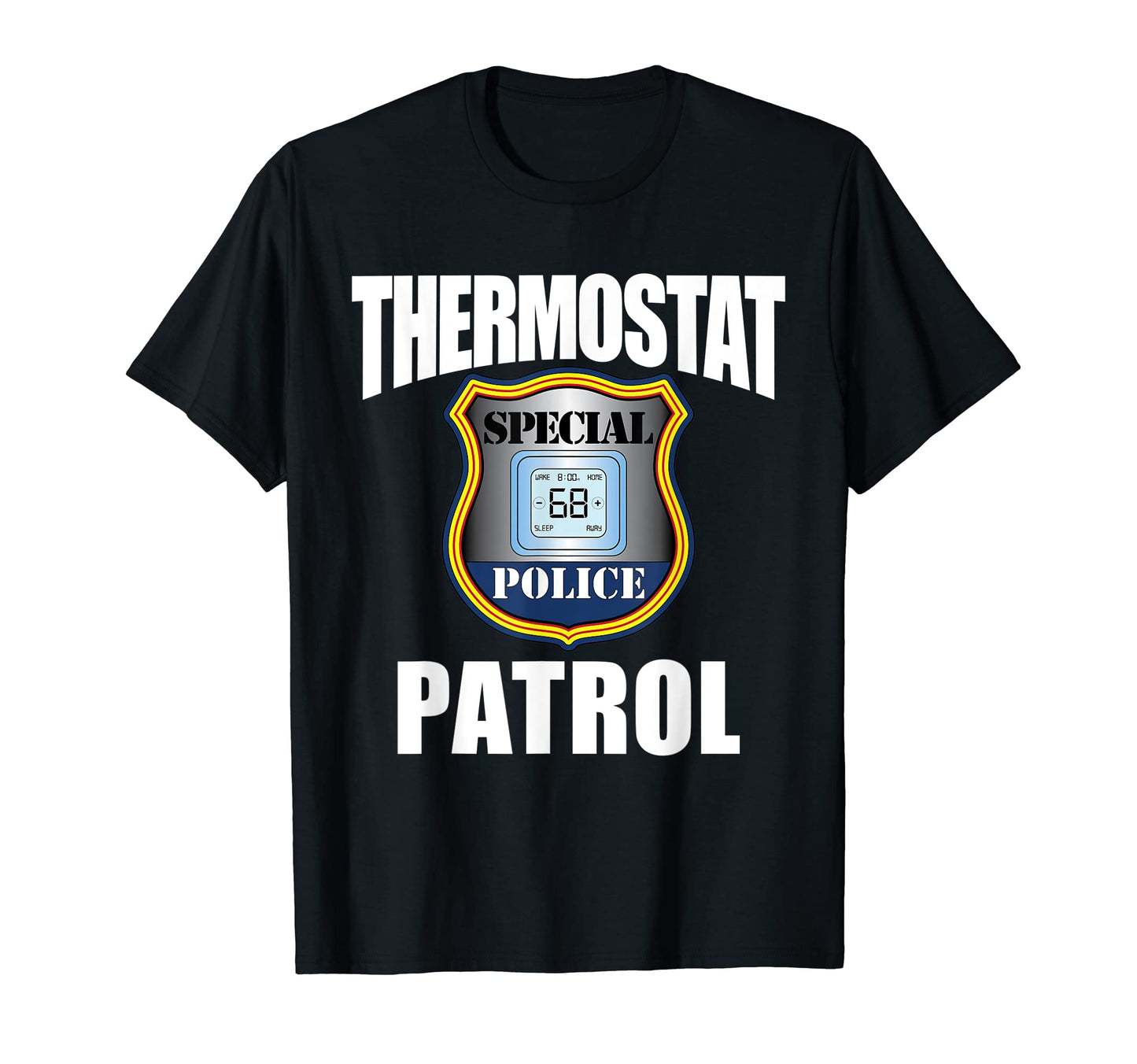 Mens Thermostat Police Cop Patrol T-Shirt - Casual Everyday Wear Men Women - T-Shirt, Sweatshirt, Hoodie