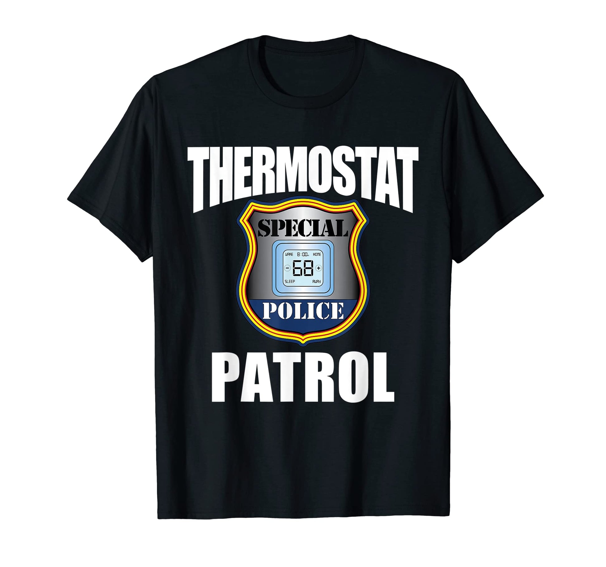 Mens Thermostat Police Cop Patrol T-Shirt - Casual Everyday Wear Men Women - T-Shirt, Sweatshirt, Hoodie