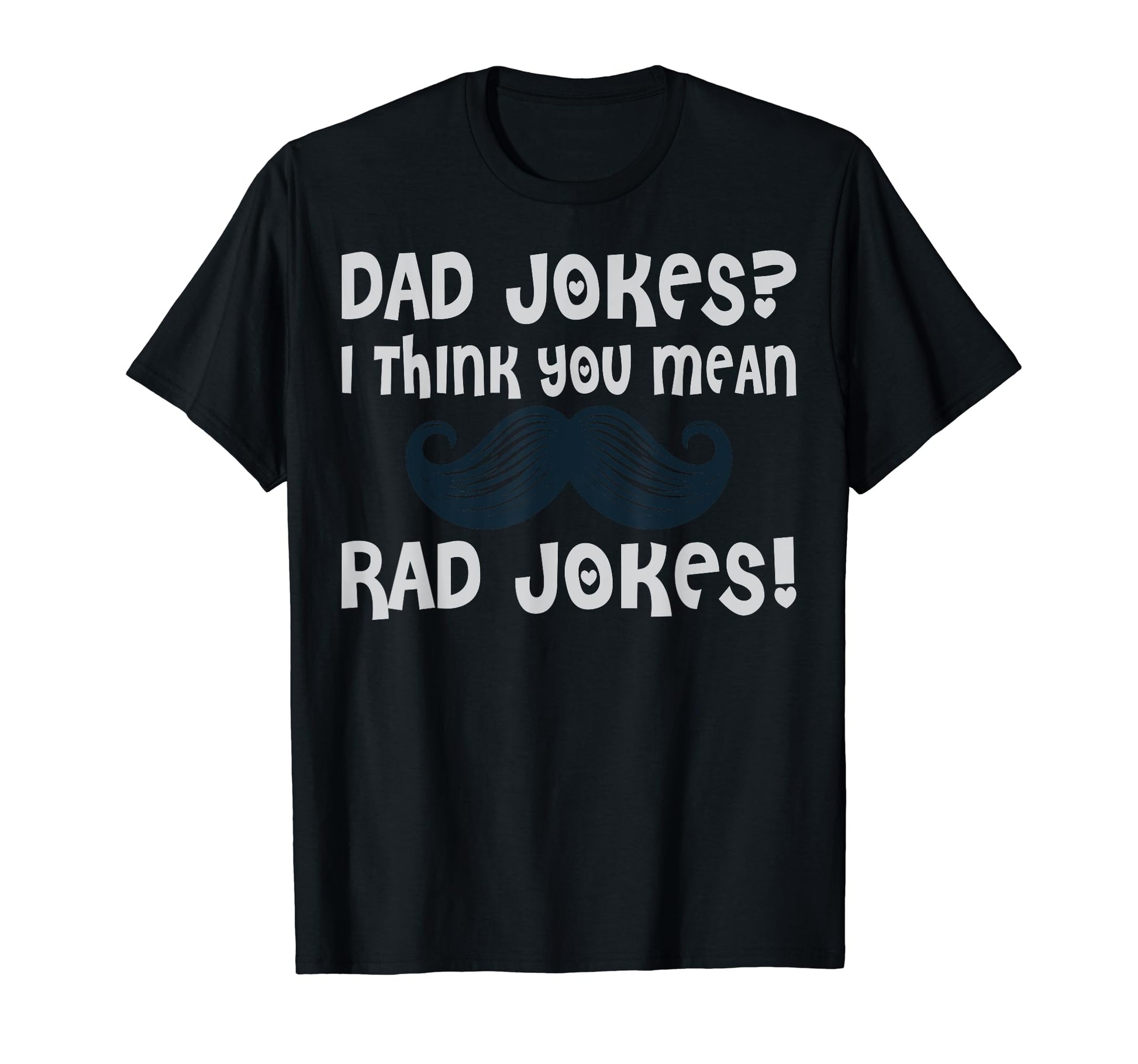 Dad Jokes I Think You Mean Rad Jokes T-Shirt - Aesthetic Graphic Men Women - T-Shirt, Sweatshirt, Hoodie