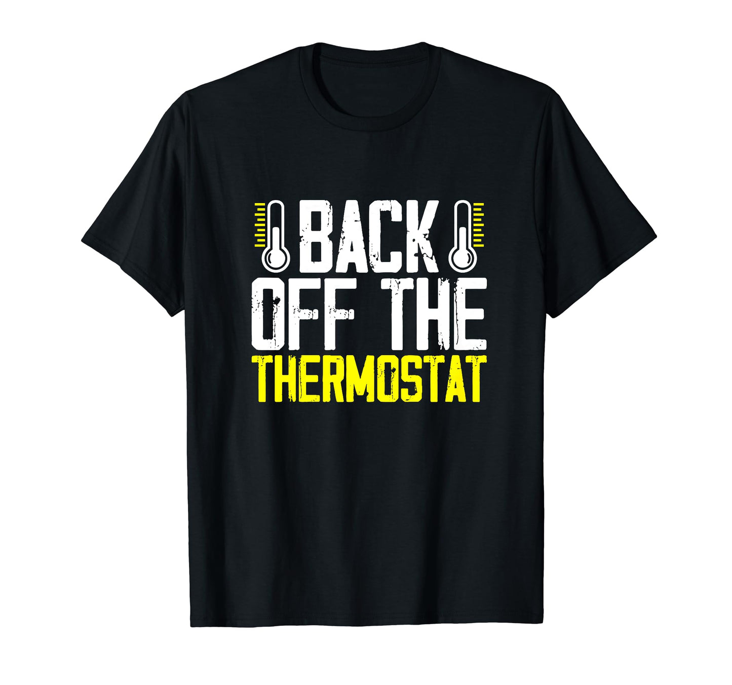 Funny Fathers Day Dad Joke Thermostat T-Shirt - Graphic Print Men Women - T-Shirt, Sweatshirt, Hoodie
