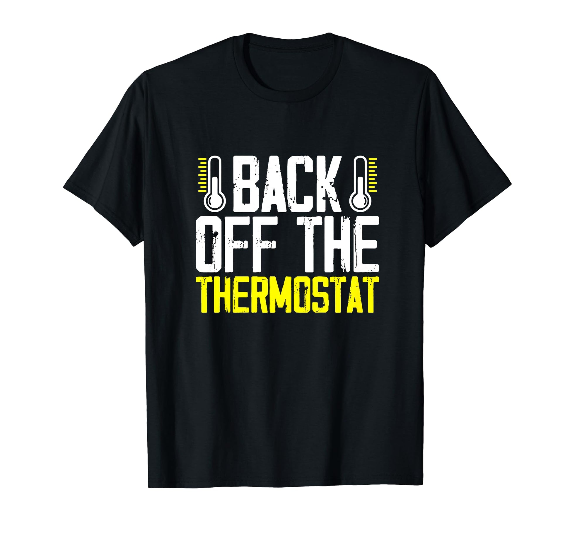 Funny Fathers Day Dad Joke Thermostat T-Shirt - Graphic Print Men Women - T-Shirt, Sweatshirt, Hoodie