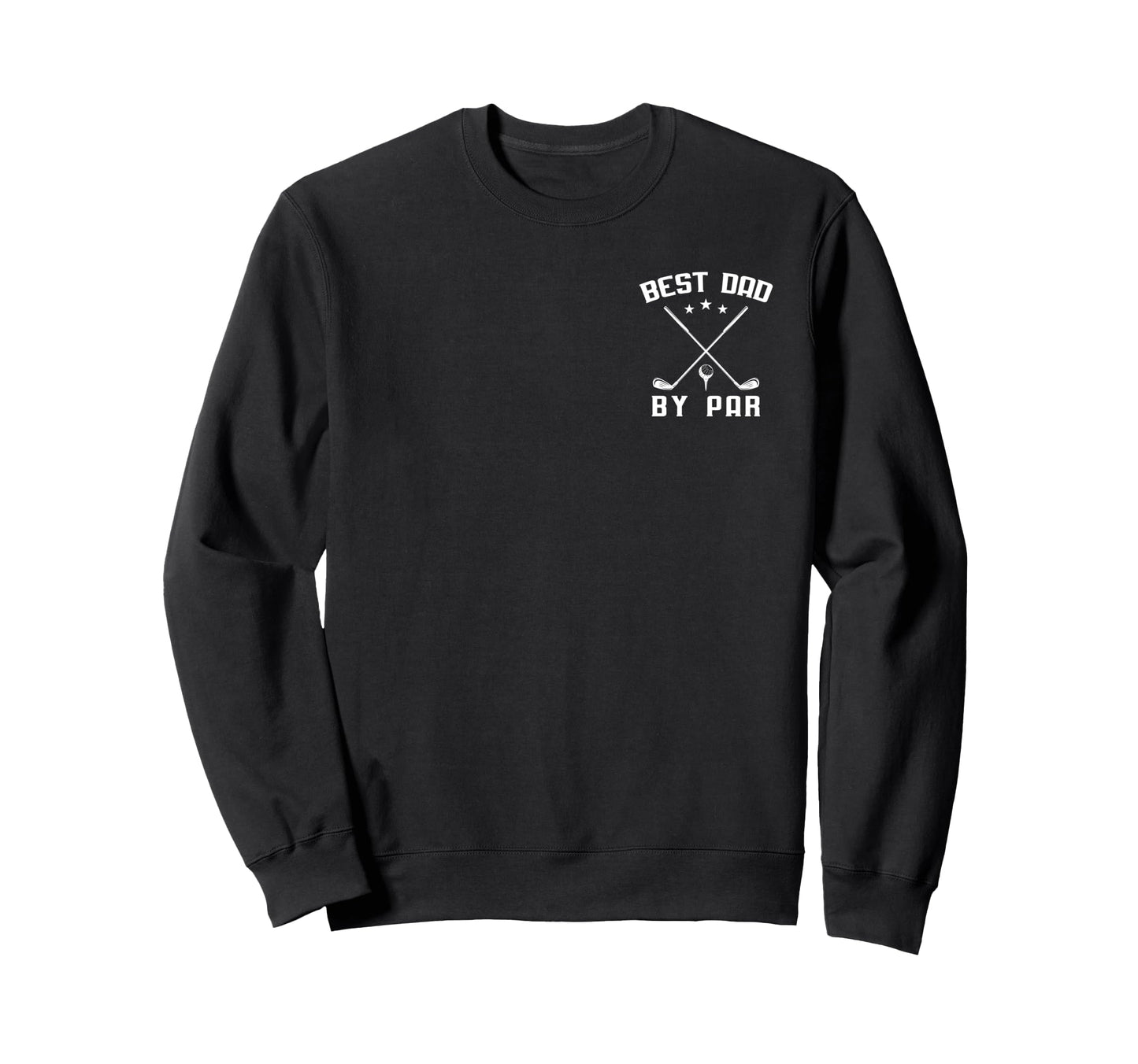 Funny Best Dad Par Golf Fathers Day Sweatshirt - Minimalist Print Men Women - T-Shirt, Sweatshirt, Hoodie