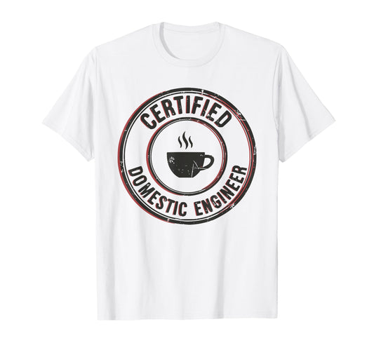 Certified Domestic Engineer Funny T-Shirt - Aesthetic Graphic for Adults - T-Shirt, Sweatshirt, Hoodie